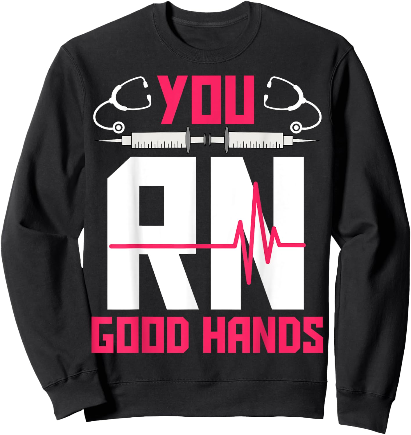 You RN Good Hands - EKG Heartbeat Registered Nurse Nursing Sweatshirt - Sweatshirt | Black