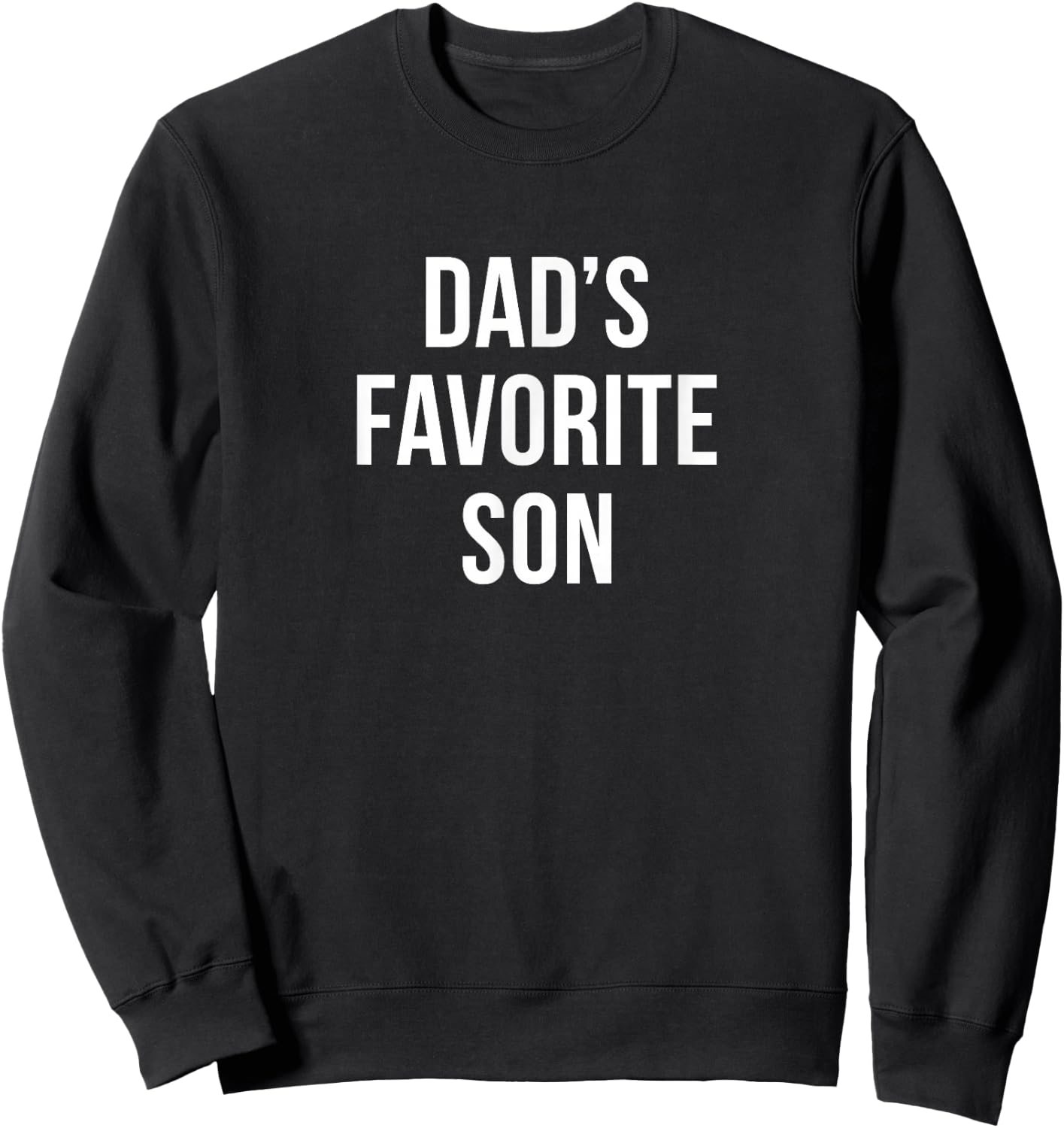 Dad's Favorite Son Sweatshirt - Sweatshirt | Black