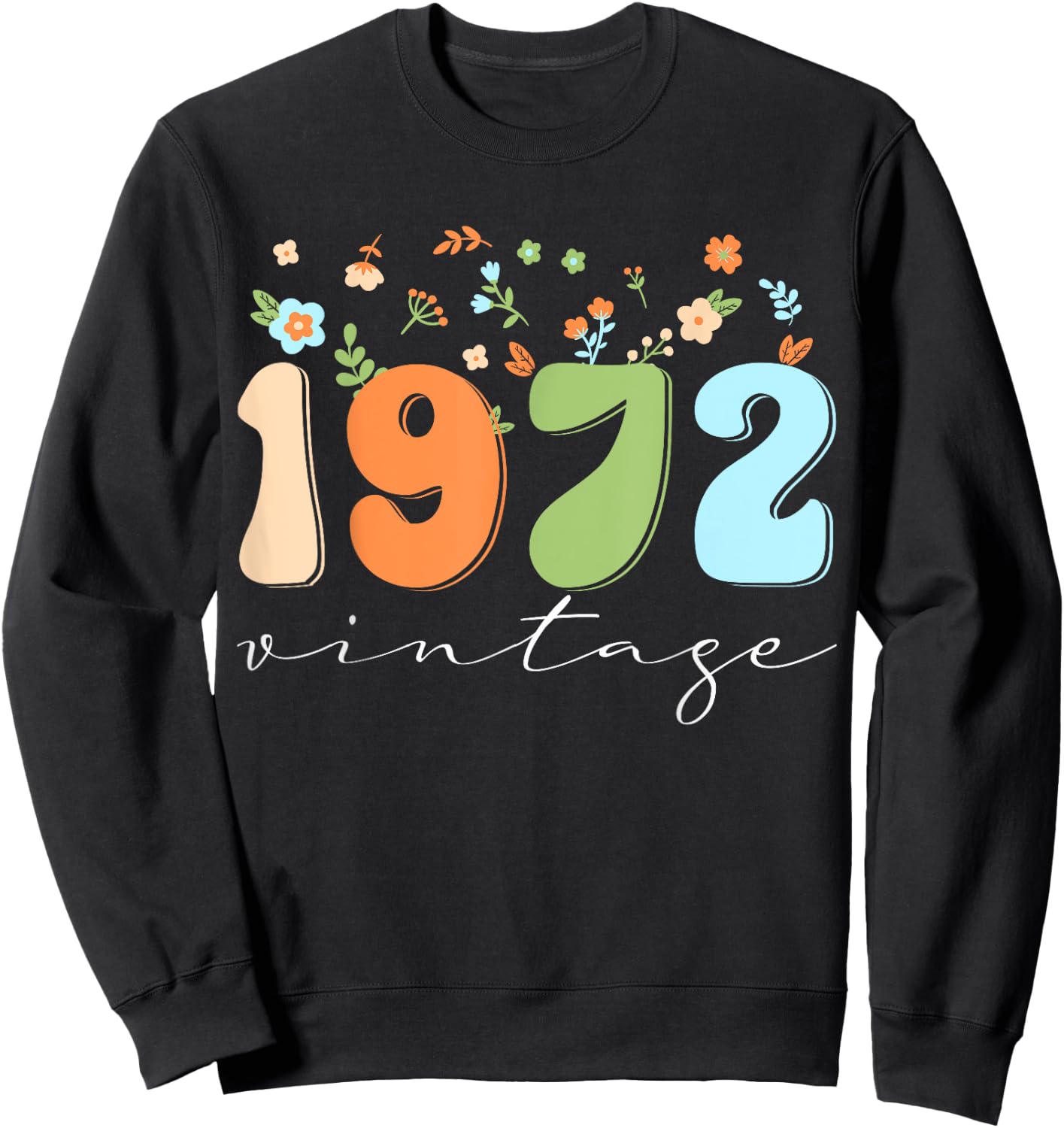 Vintage 1972 Shirt Funny Flower Graphic Retro Sweatshirt - Sweatshirt | Black