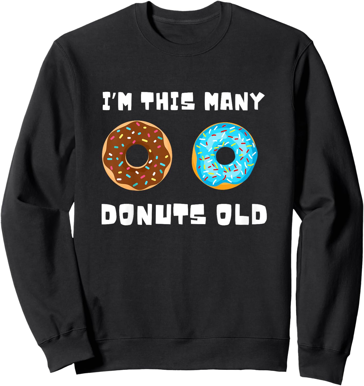 I'm This Many Donuts Old Donut 2nd Birthday 2 Years Old Bday Sweatshirt - Sweatshirt | Black