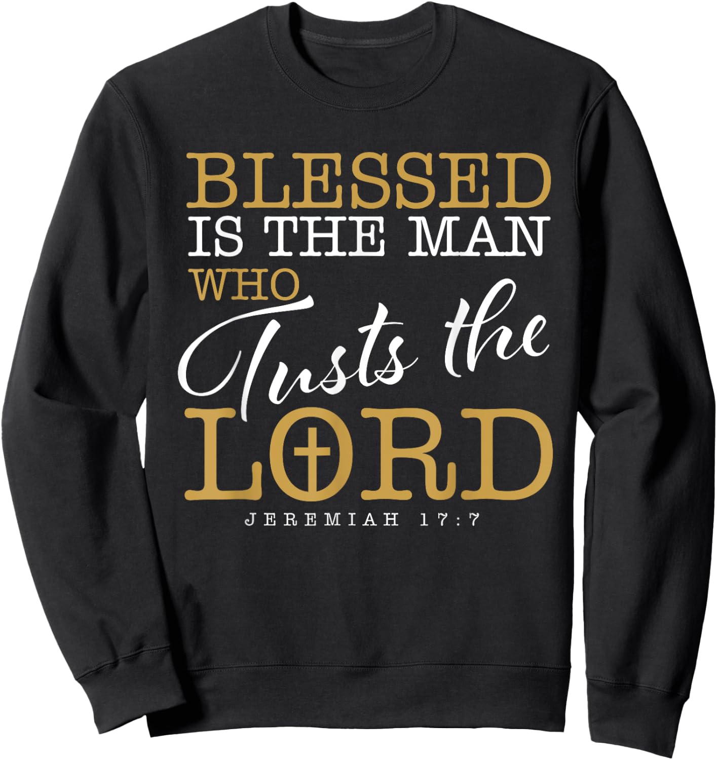 Blessed Is The Man Who Trusts The Lord Jesus Christian Bible Sweatshirt - Sweatshirt | Black