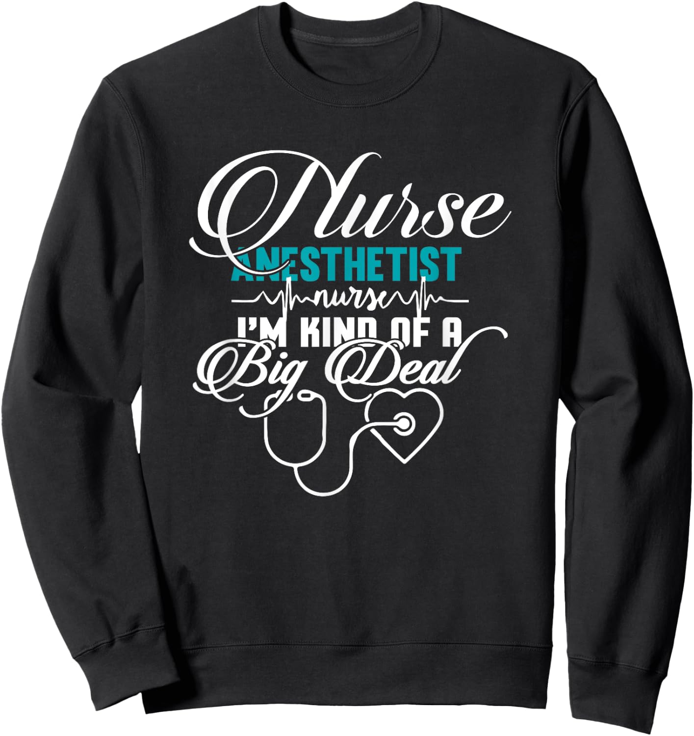 Gift CRNA Nurse Anesthetist Anesthesiologists Pun Quote Sweatshirt - Sweatshirt | Black