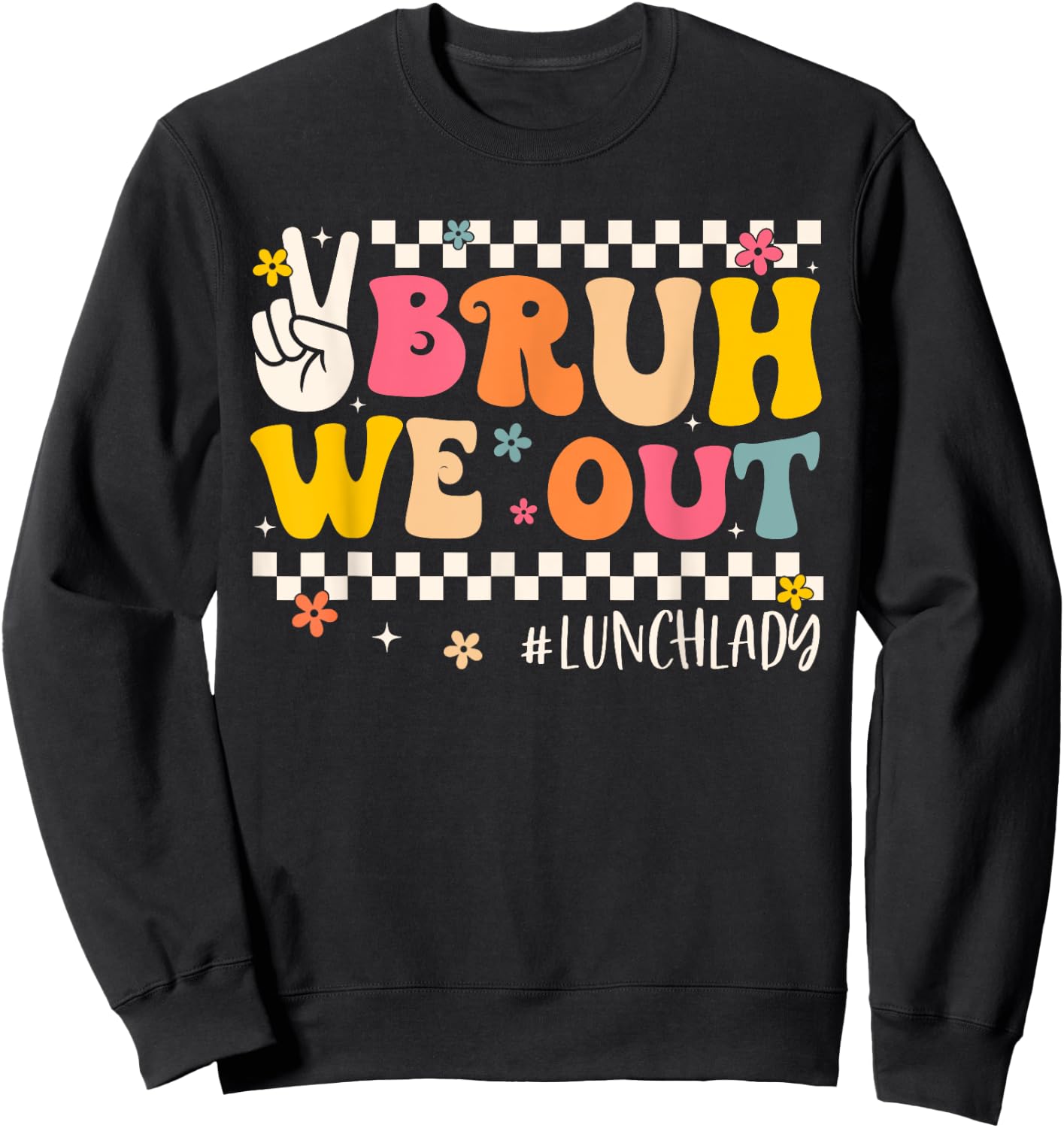 Bruh We Out Lunch Lady Last Day Of School Groovy Women Sweatshirt - Sweatshirt | Black