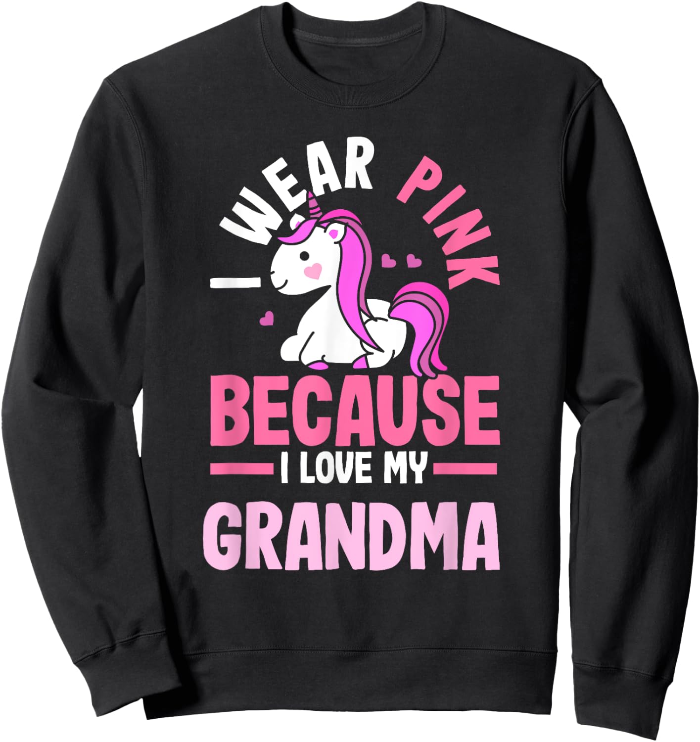 I Wear Pink Because I Love My Grandma Breast Cancer Sweatshirt - Sweatshirt | Black