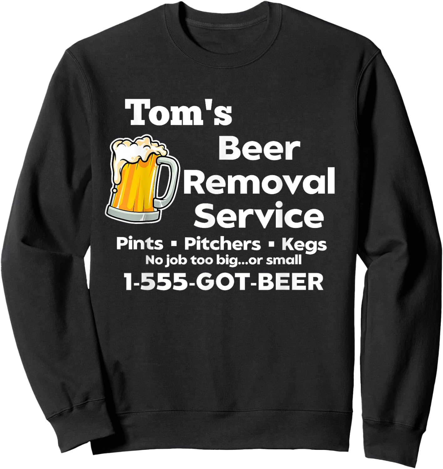 Tom's Beer Removal Service Funny Gag Fun Novelty Sweatshirt - Sweatshirt | Black
