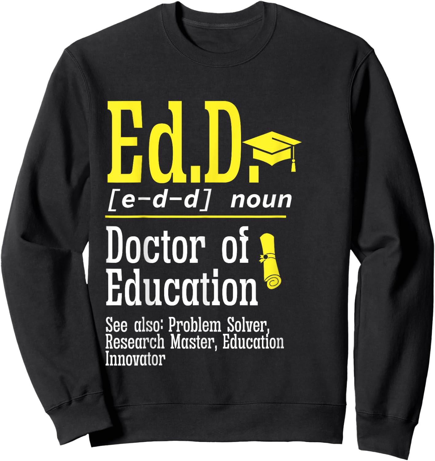 Ed.D. Doctorate Graduation Definition Doctor of Education Sweatshirt - Sweatshirt | Black