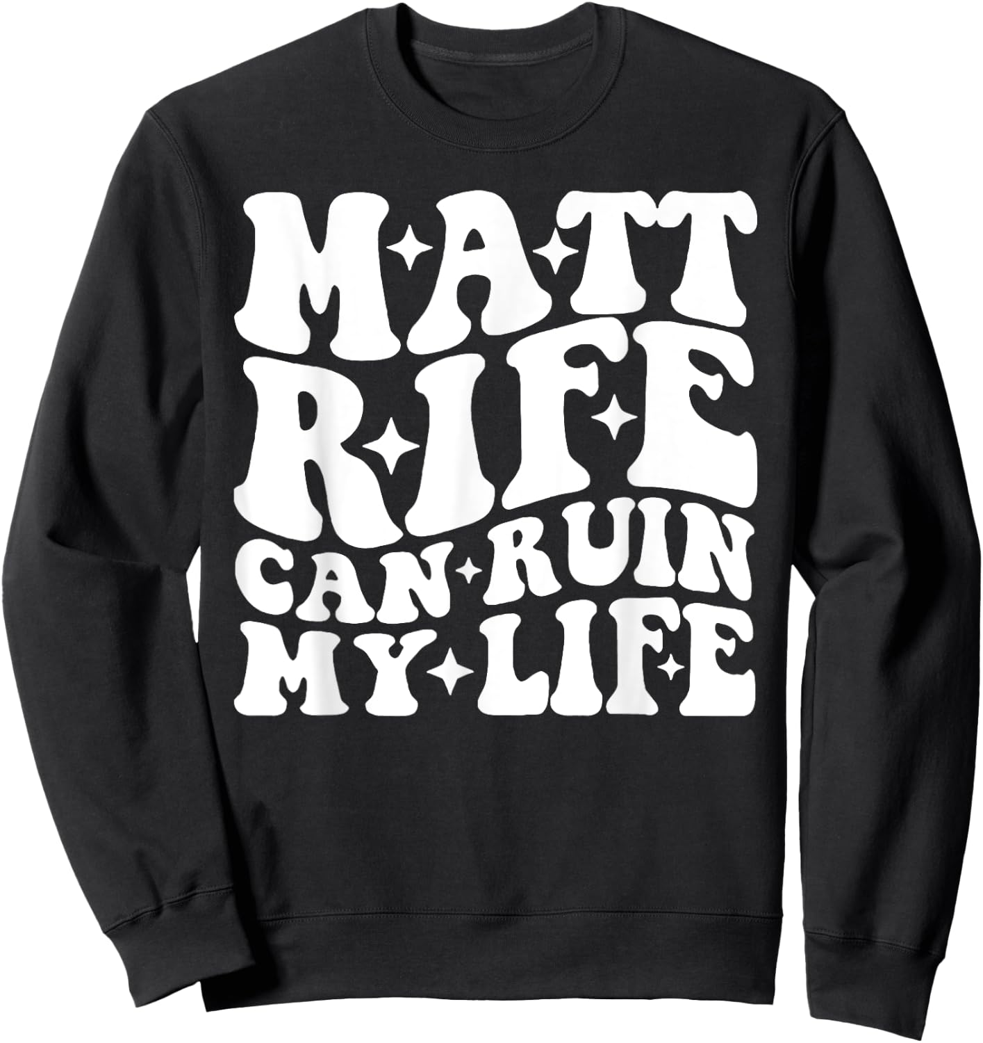 Matt Rife Can Ruin My Life Sweatshirt - Sweatshirt | Black