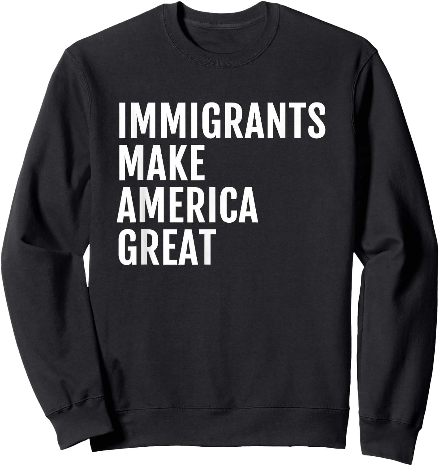 Immigrants Make America Great Sweatshirt - Sweatshirt | Black