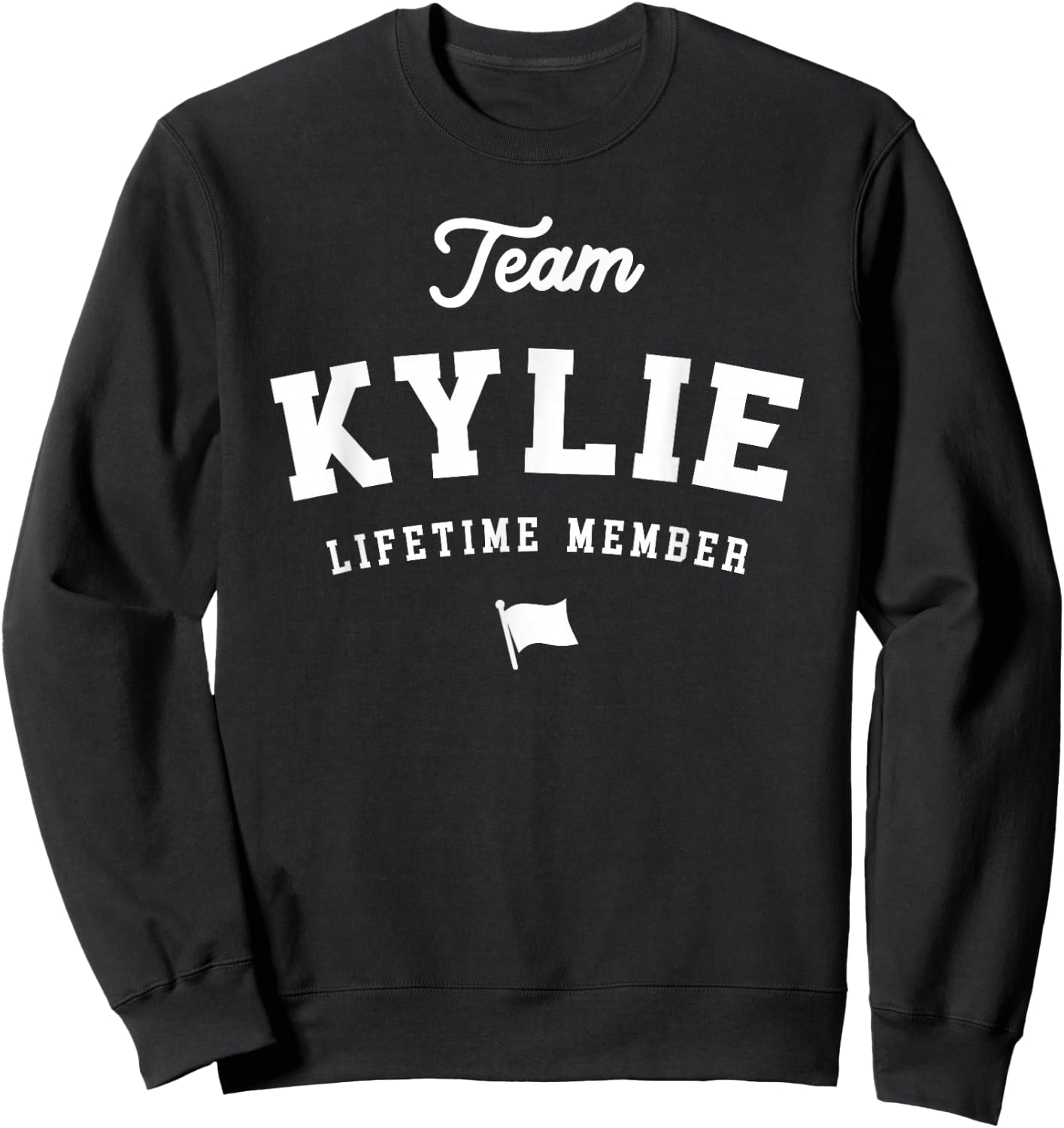 Team Kylie Lifetime Member Funny Name Kylie Sweatshirt - Sweatshirt | Black