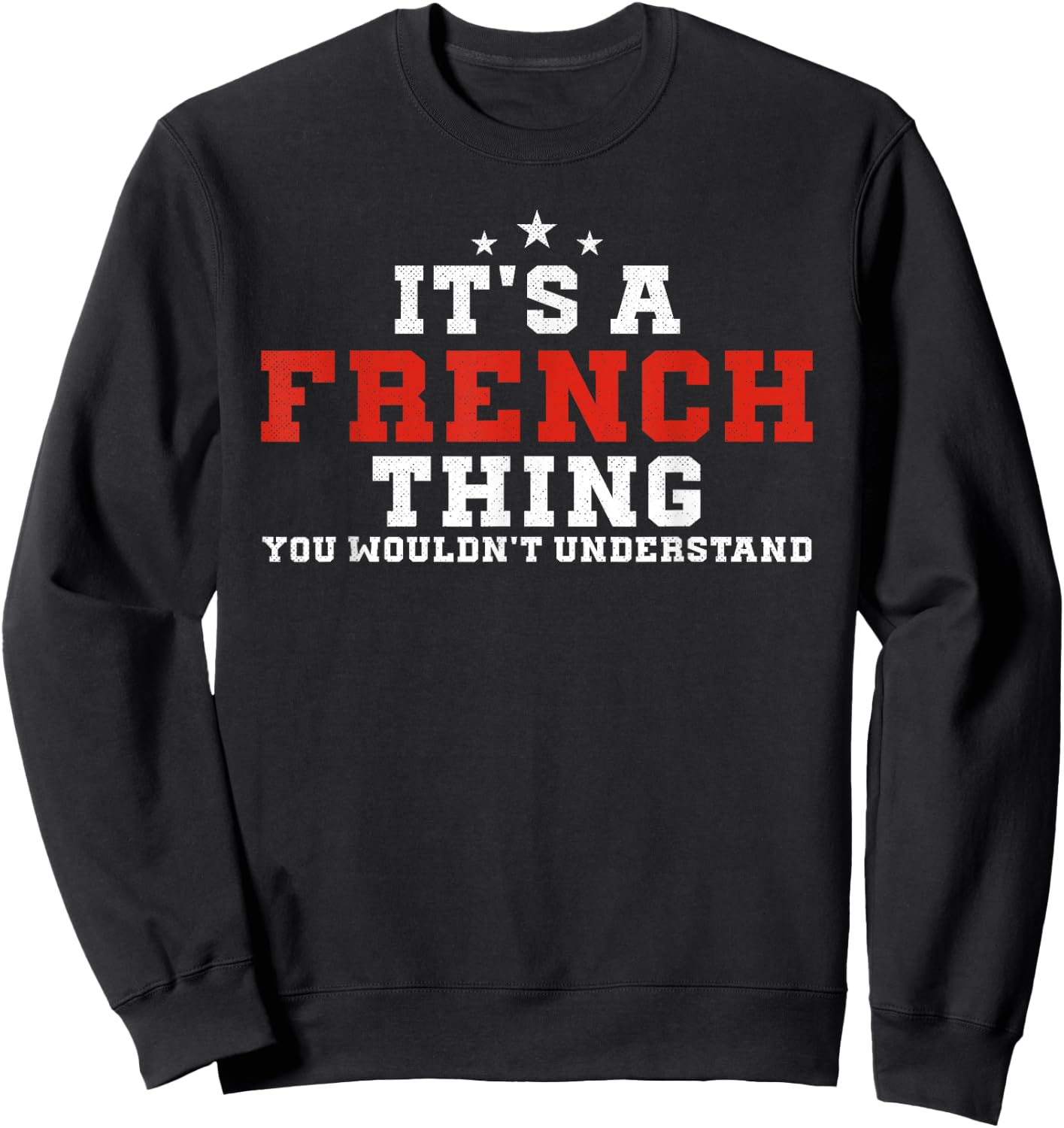 It's A French Thing France Funny French Sweatshirt - Sweatshirt | Black
