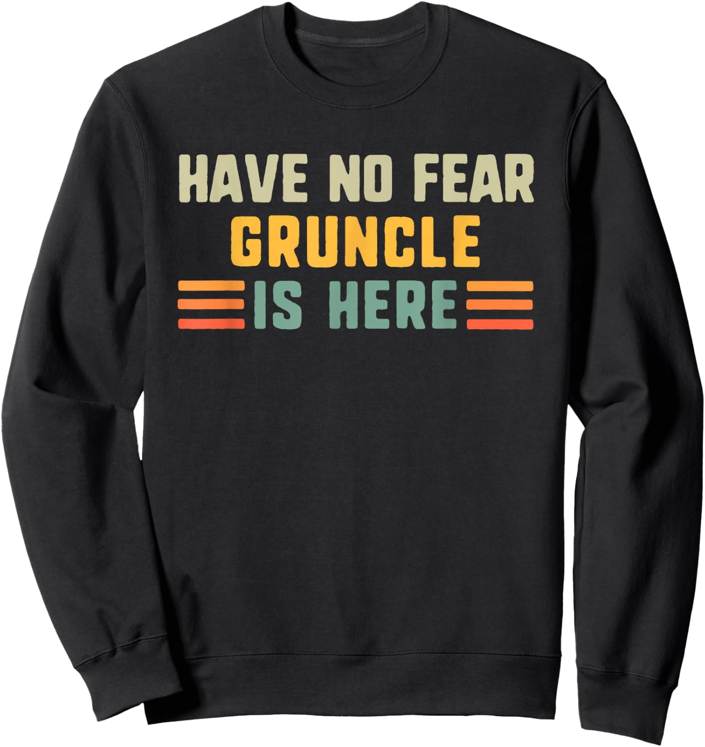 Have No Fear Gruncle is Here Funny Vintage Sweatshirt - Sweatshirt | Black