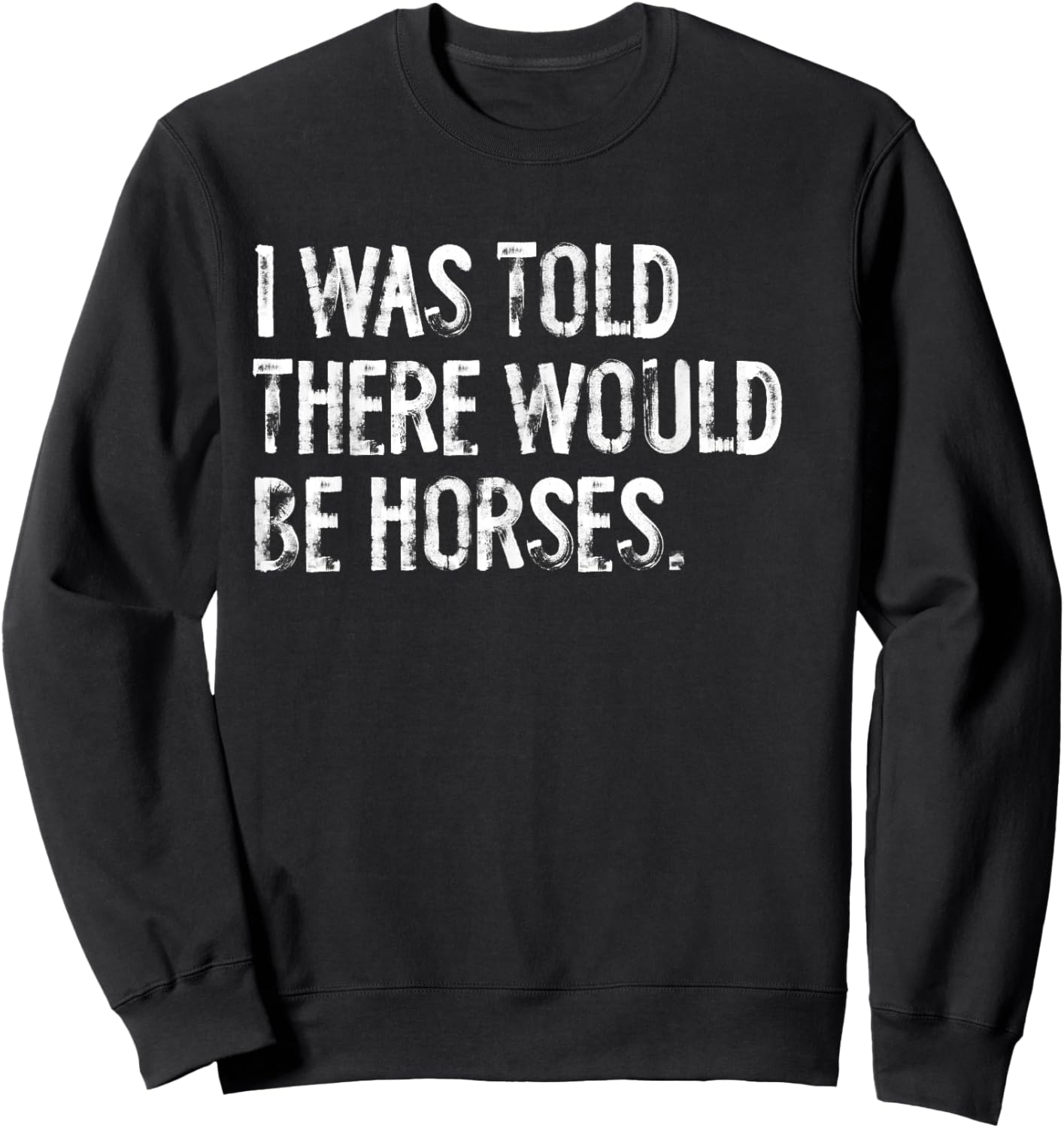 Told Would Be Horses Typography Gifts Kids Funny Design Black Small Classic Fit Polyester 100% Short Sleeve Sweatshirt - Sweatshirt | Black