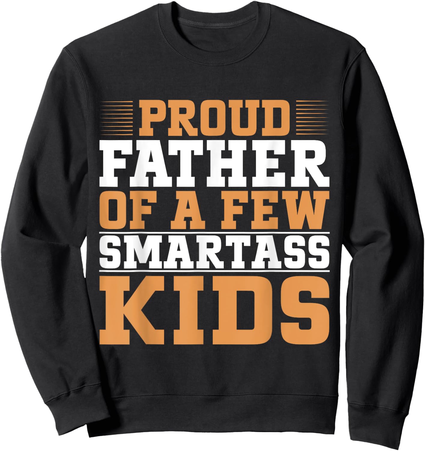Proud Father Of A Few Smartass Kids Father's Day Camping Sweatshirt - Sweatshirt | Black