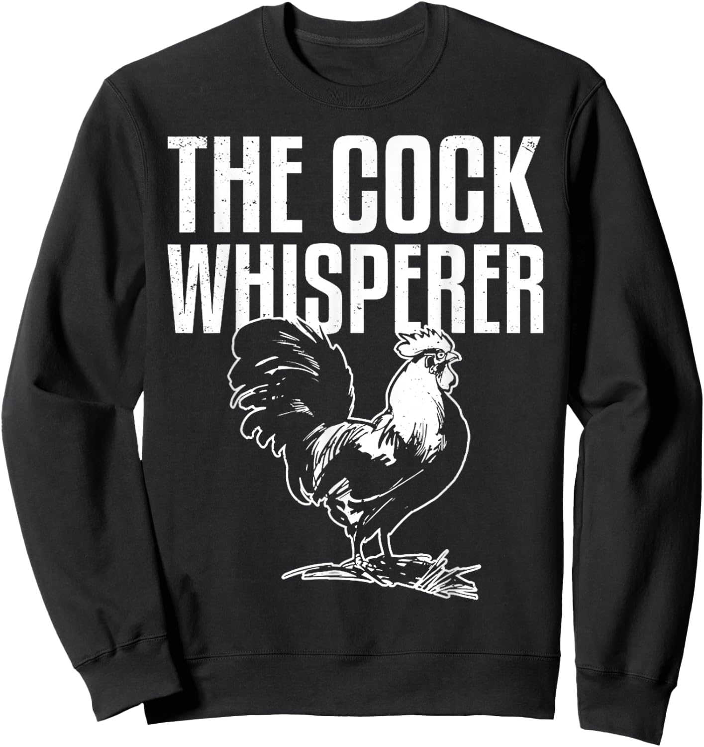 Cock Whisperer Animal Funny Adult Joke Chicken Hen Lover Sweatshirt - Sweatshirt | Black