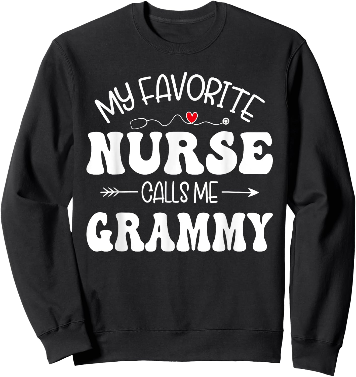 My Favorite Nurse Call Me Grammy Cute Grammy Mothers Day Sweatshirt - Sweatshirt | Black