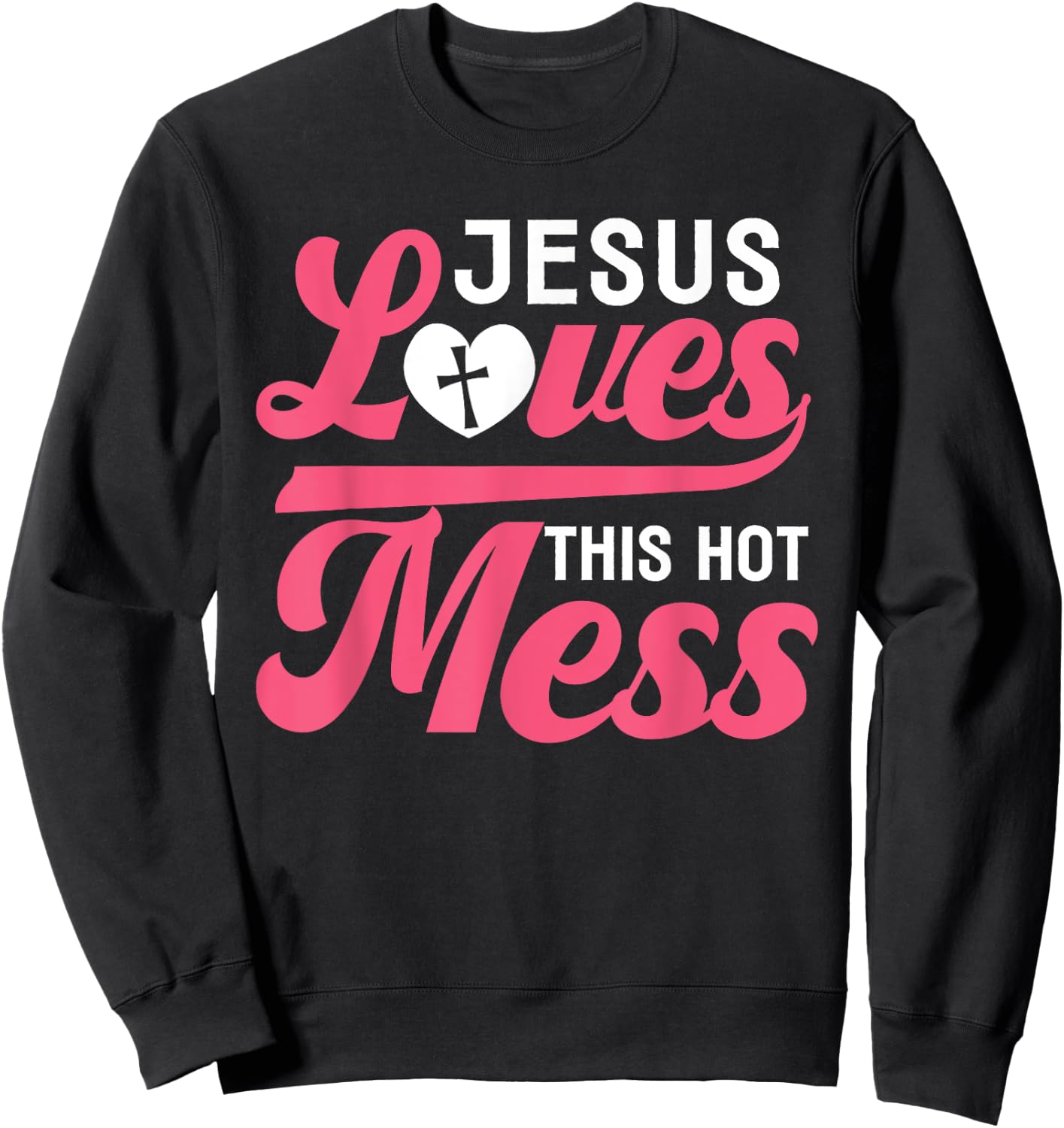 Jesus Loves This Hot Mess - Bless This Mess Funny Sweatshirt - Sweatshirt | Black