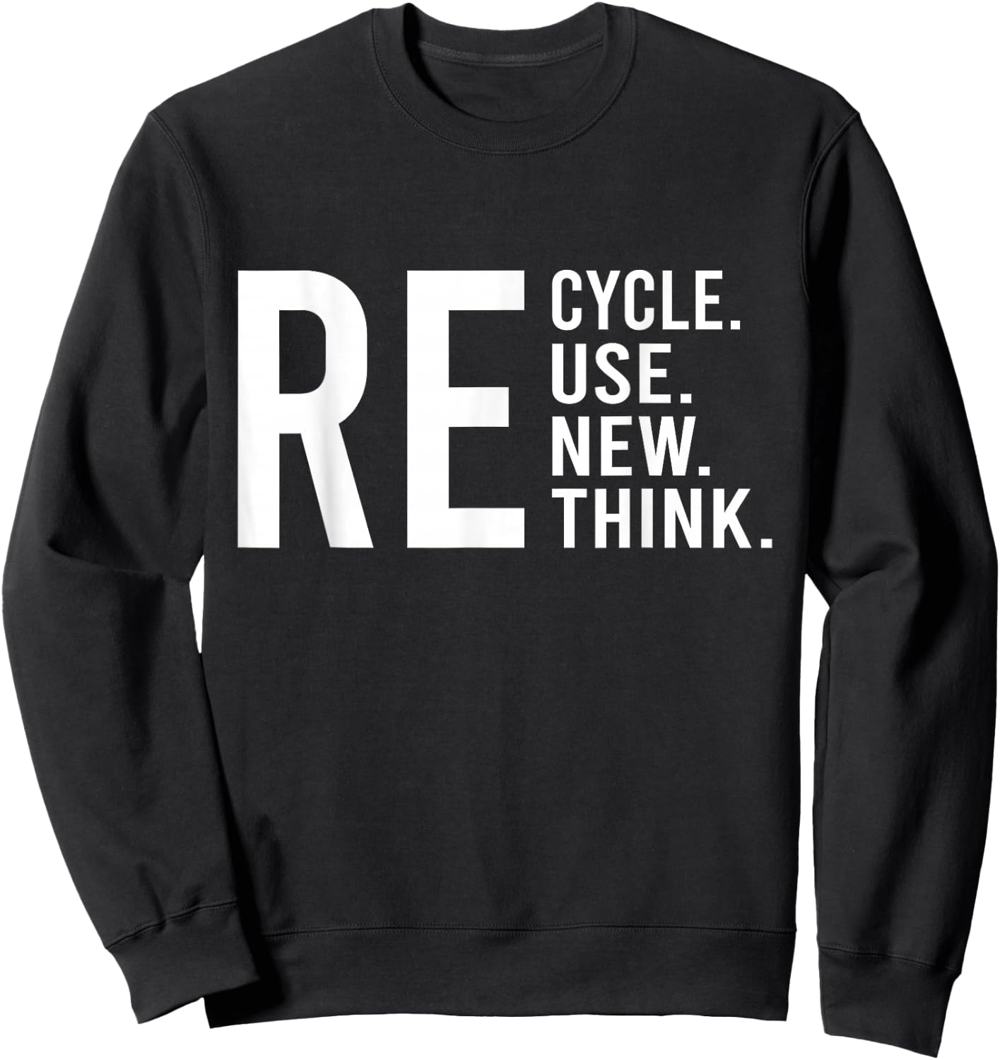 Recycle Reuse Renew Rethink Crisis Environmental Activism Sweatshirt - Sweatshirt | Black