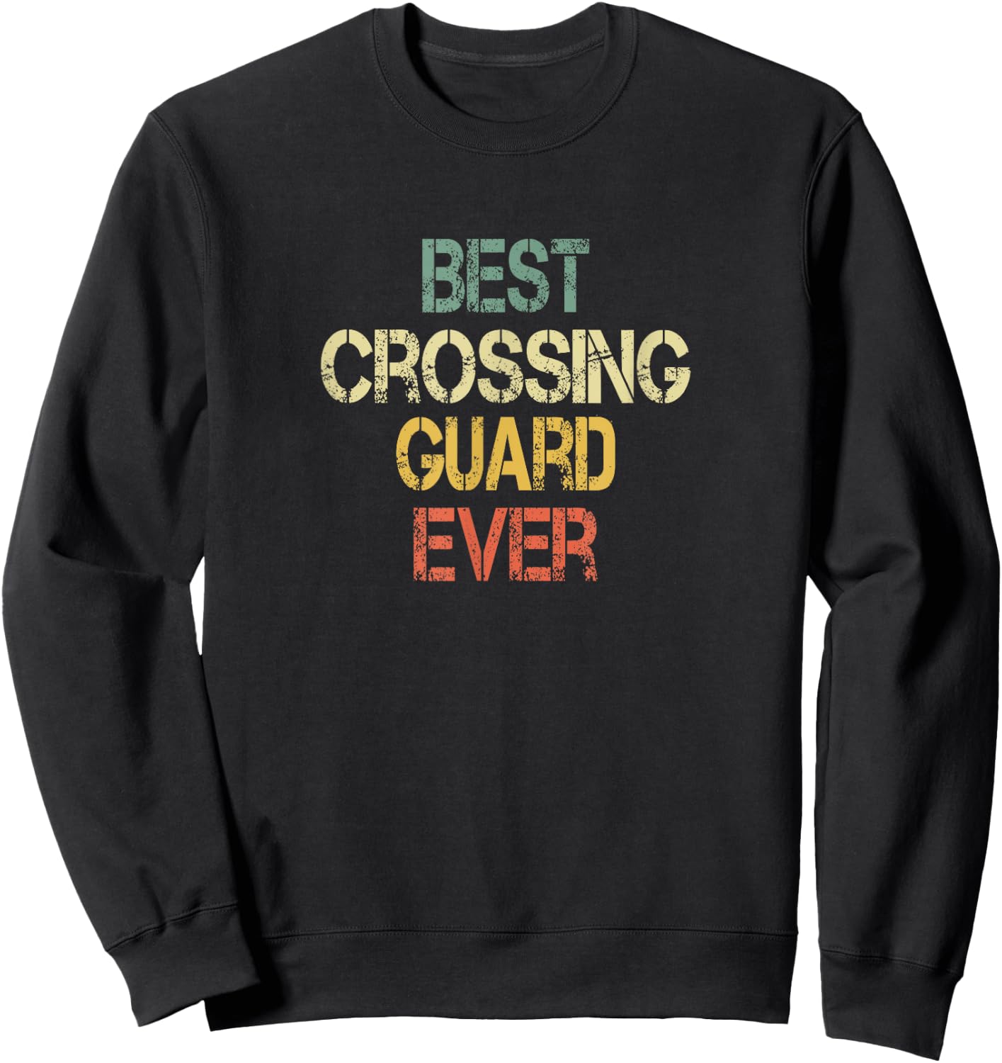 Retro Best Crossing Guard Ever Appreciation Honor School Sweatshirt - Sweatshirt | Black
