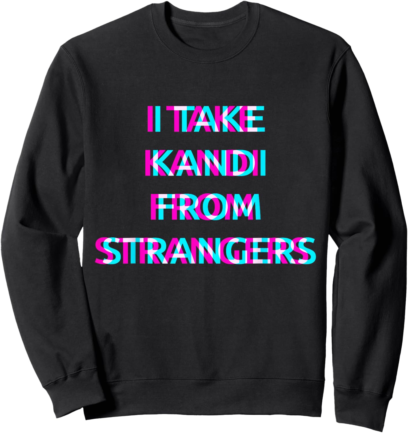 I Take Kandi From Strangers Techno EDM Music Festival Raver Sweatshirt - Sweatshirt | Black