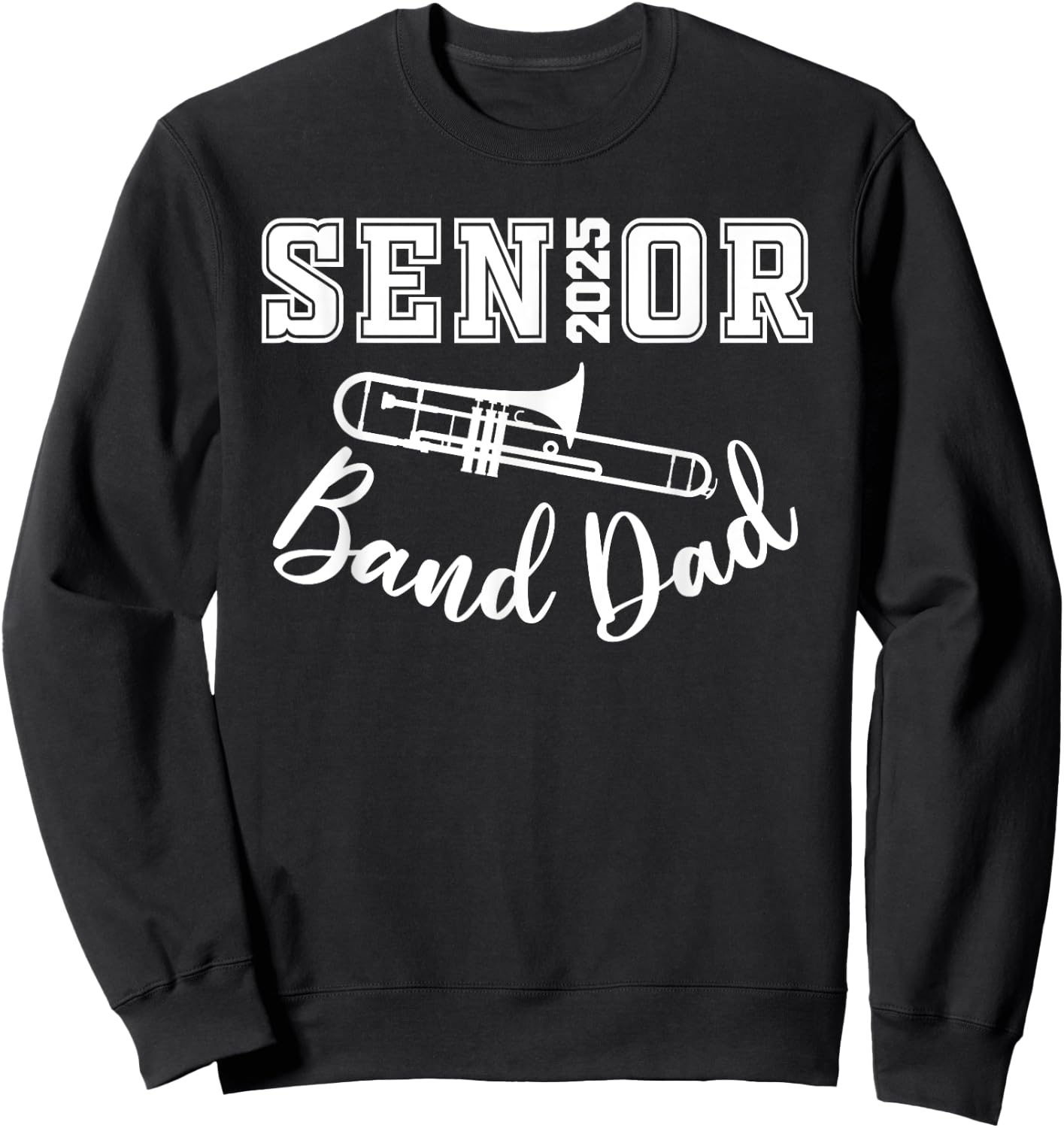 Senior Band Dad 2025 Marching Band Class Of 2025 Trombone Sweatshirt - Sweatshirt | Black