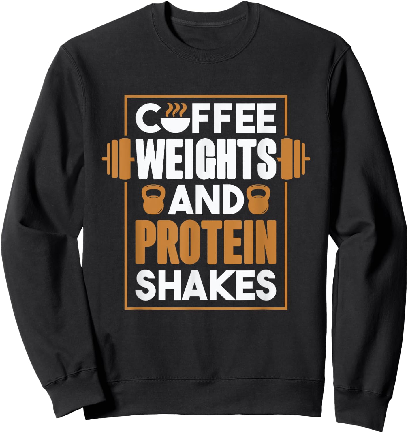 Coffee Weights And Protein Shakes, Bodybuilding and Workout Sweatshirt - Sweatshirt | Black