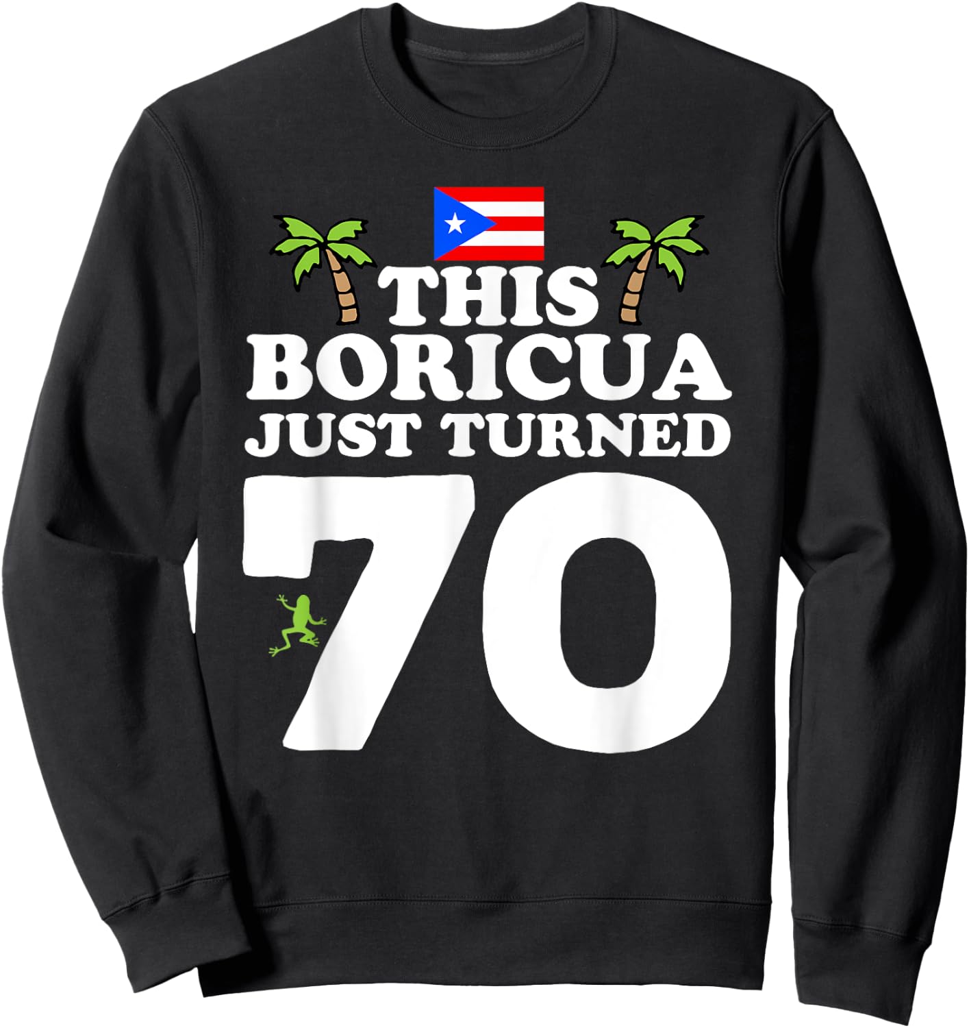 This Boricua Just Turned 70 - Puerto Rican 70th Birthday Sweatshirt - Sweatshirt | Black