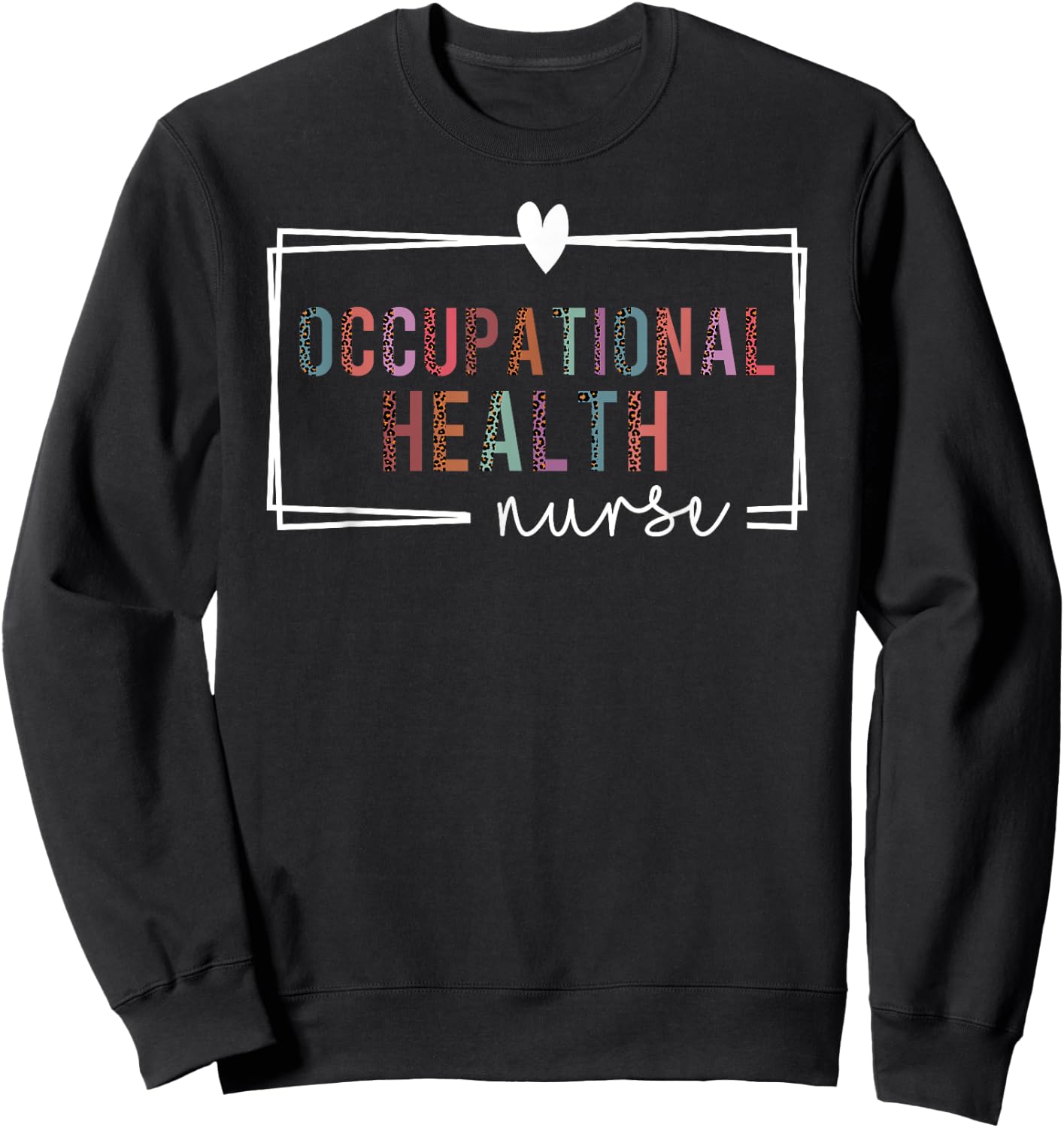 Occupational Health Nurse Occupational Health Nurse Nurses Sweatshirt - Sweatshirt | Black