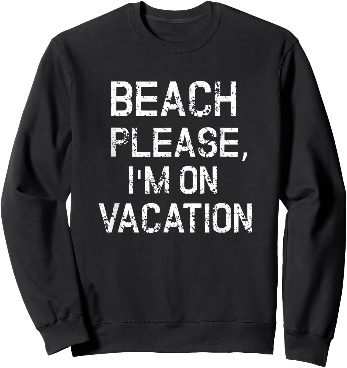 Beach Please I'm On Vacation Shirt Funny Summer Holiday Gift Sweatshirt - Sweatshirt | Black