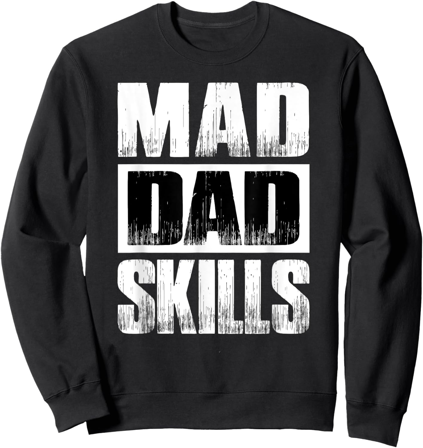 Mad Dad Skills Funny Gift Father's Day Dad Birthday Gift Sweatshirt - Sweatshirt | Black