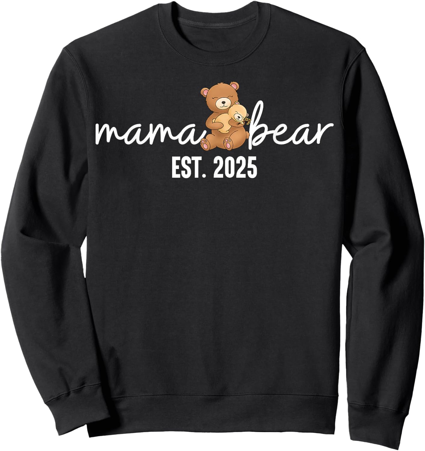 Mama Bear Est 2025 Mother's Day New Mom Pregnancy Reveal Sweatshirt - Sweatshirt | Black