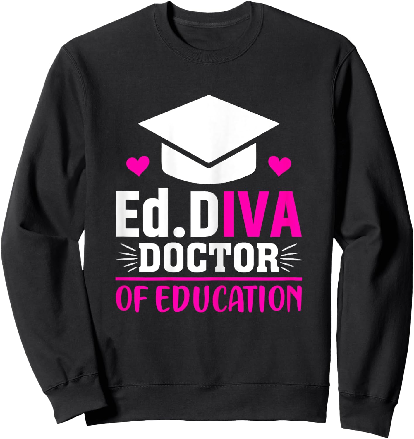EdD Diva Doctor of Education Graduation Gifts Sweatshirt - Sweatshirt | Black