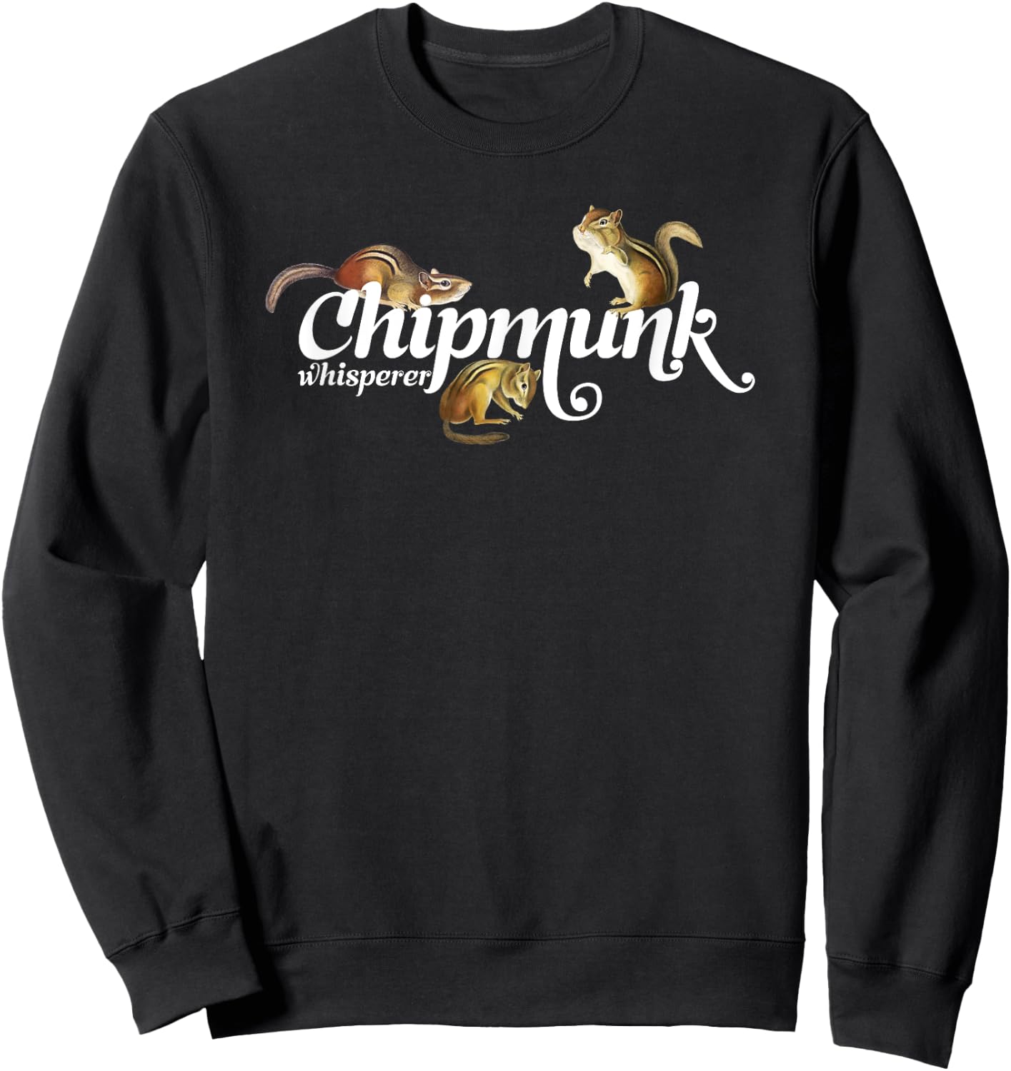 Chipmunk Whisperer I love Chipmunk Shirt Sweatshirt - Sweatshirt | Black