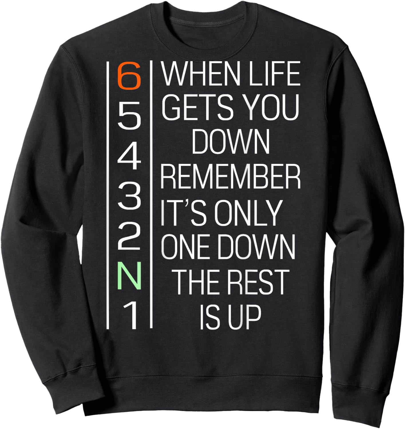 When Life Gets You Down Remember It's Only One Down(on back) Sweatshirt - Sweatshirt | Black