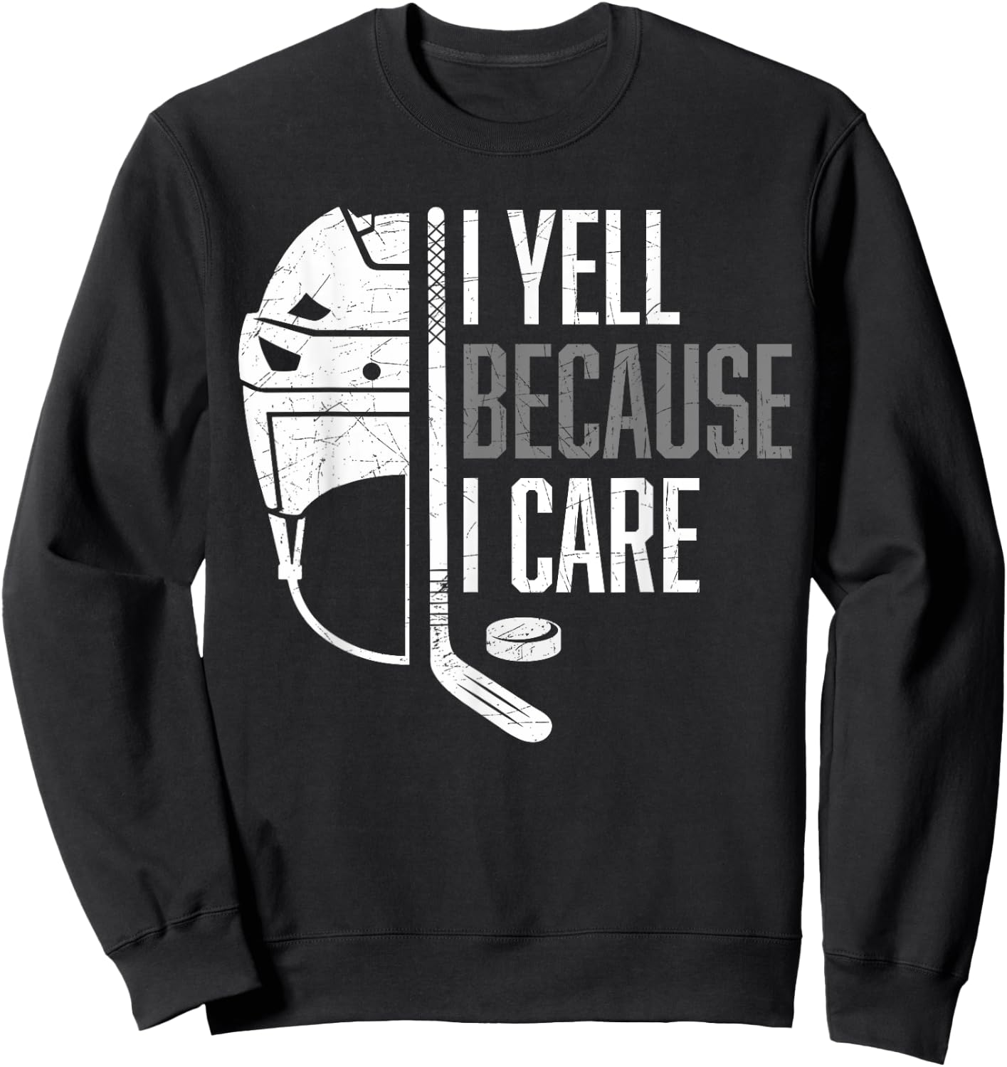 I Yell Because I Care Hockey Ice Hockey Sweatshirt - Sweatshirt | Black