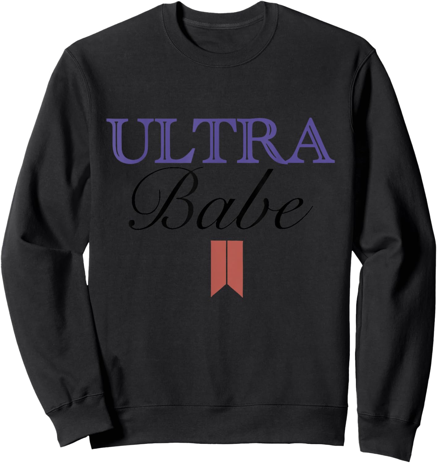Funny Ultra Babe Funny Patriotic Quote Women Men Sweatshirt - Sweatshirt | Black