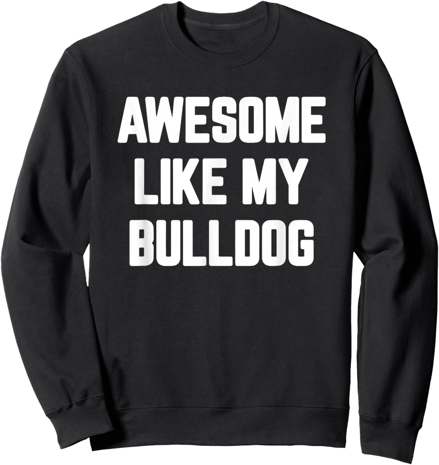 Awesome Like My Bulldog, English Bulldog Women Girls Kids Sweatshirt - Sweatshirt | Black