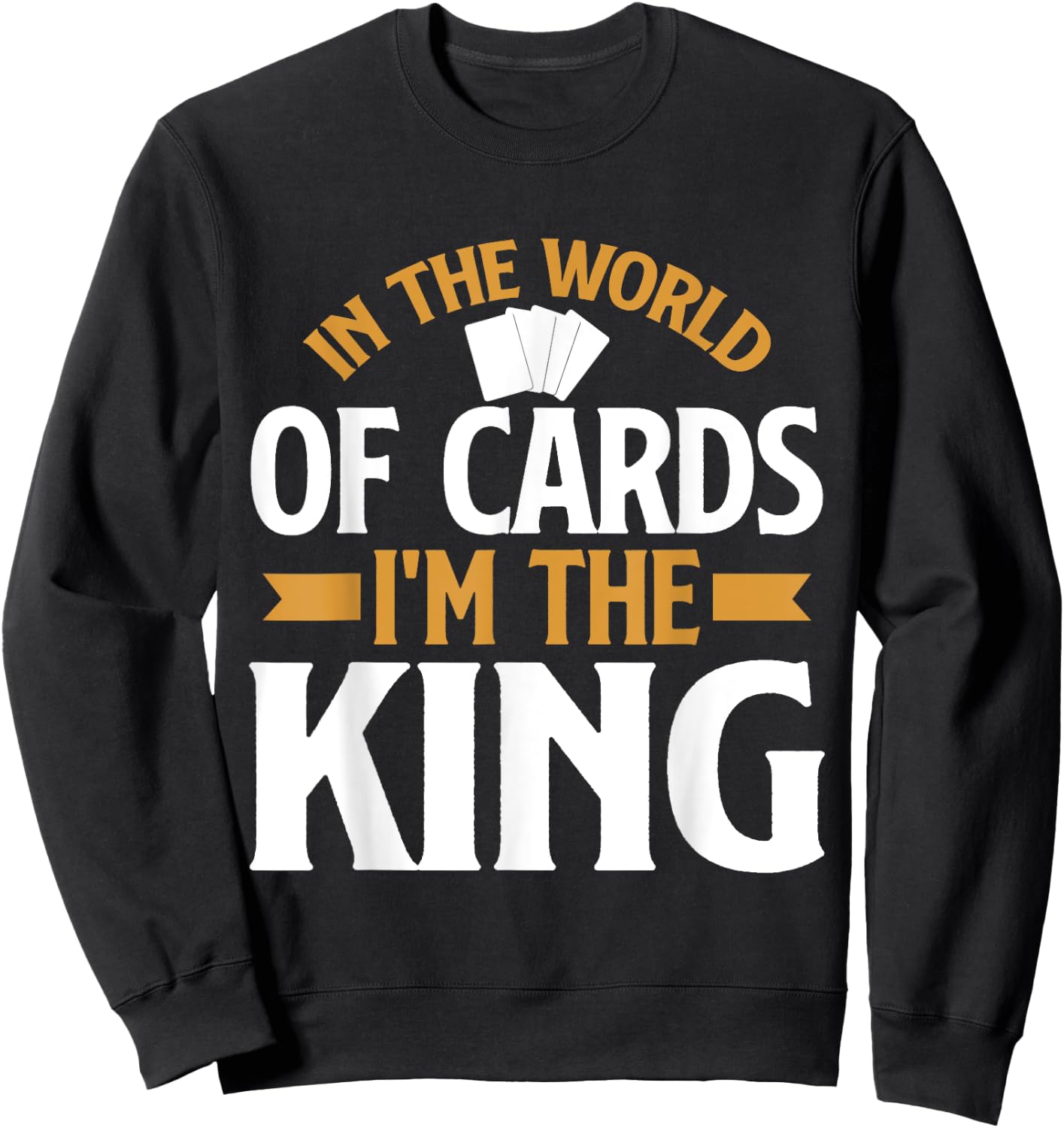 In the World of Cards im the King Trading Card Sweatshirt - Sweatshirt | Black
