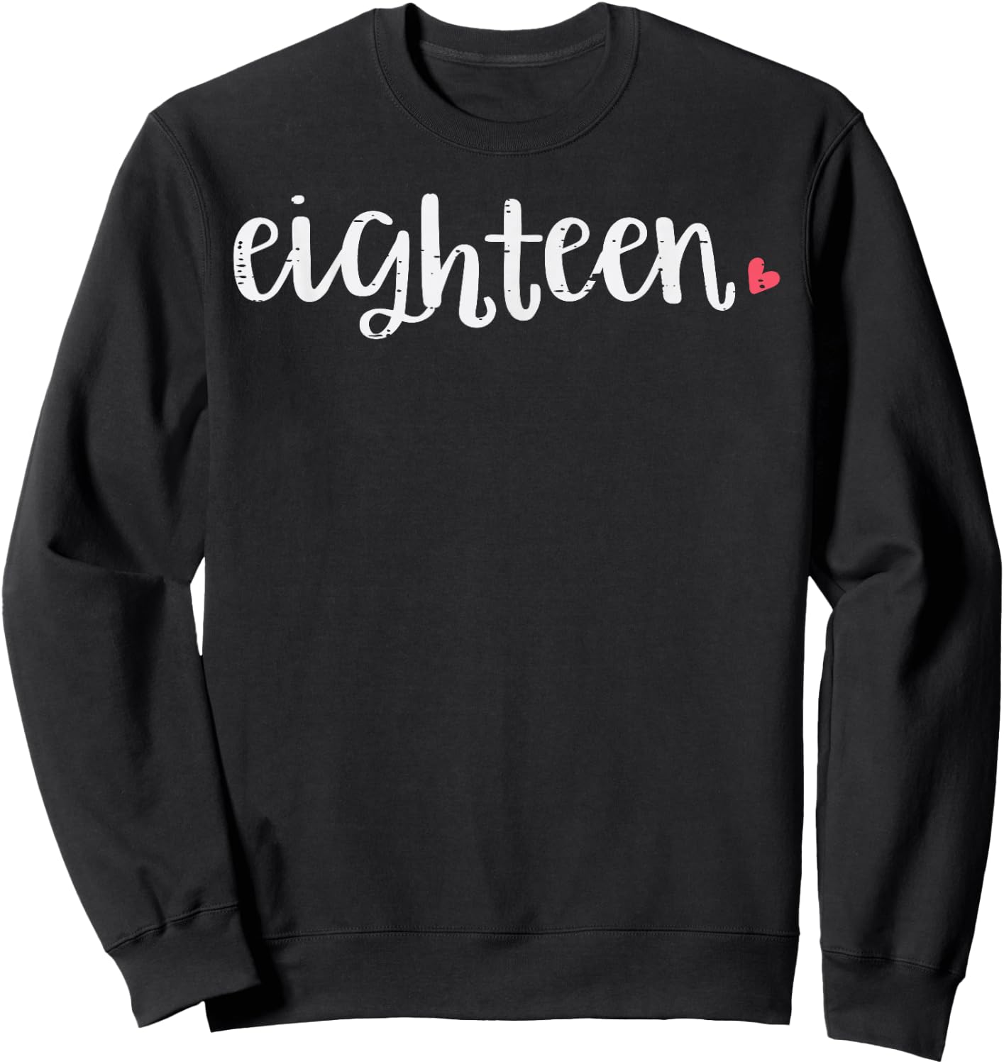 18th Birthday Eighteen Heart 18 Years Old Women Girls Sweatshirt - Sweatshirt | Black