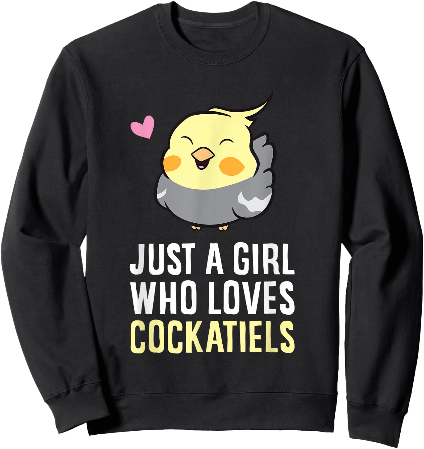 Just a Girl Who Loves Cockatiels Sweatshirt - Sweatshirt | Black