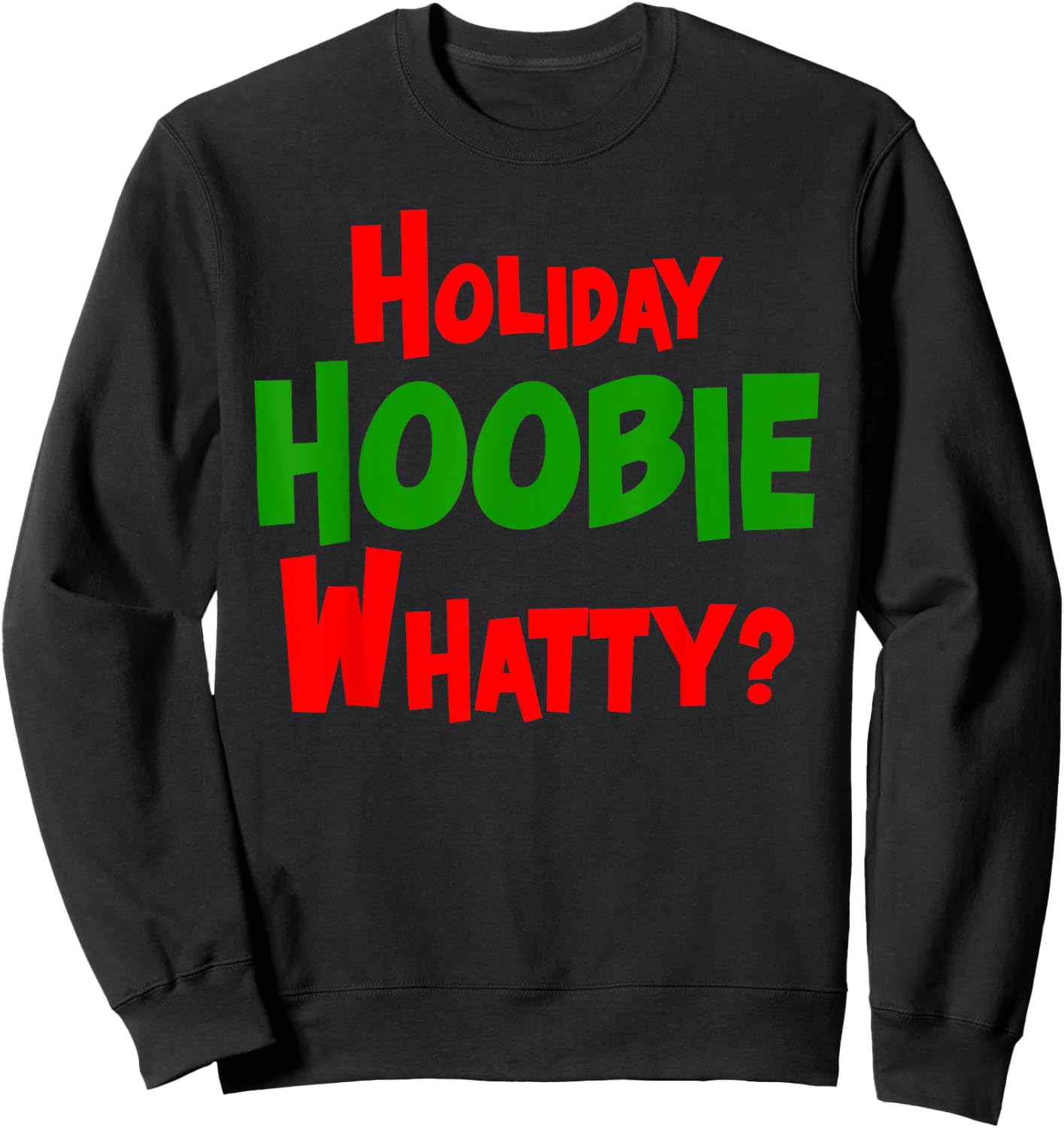 Holiday Hoobie Whatty? Black Casual Christmas Sweatshirt - Sweatshirt | Black