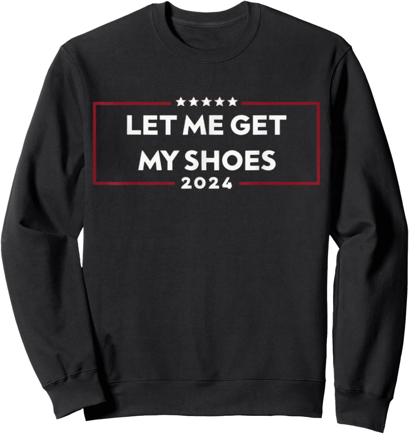 Let Me Get My Shoes Sweatshirt - Sweatshirt | Black