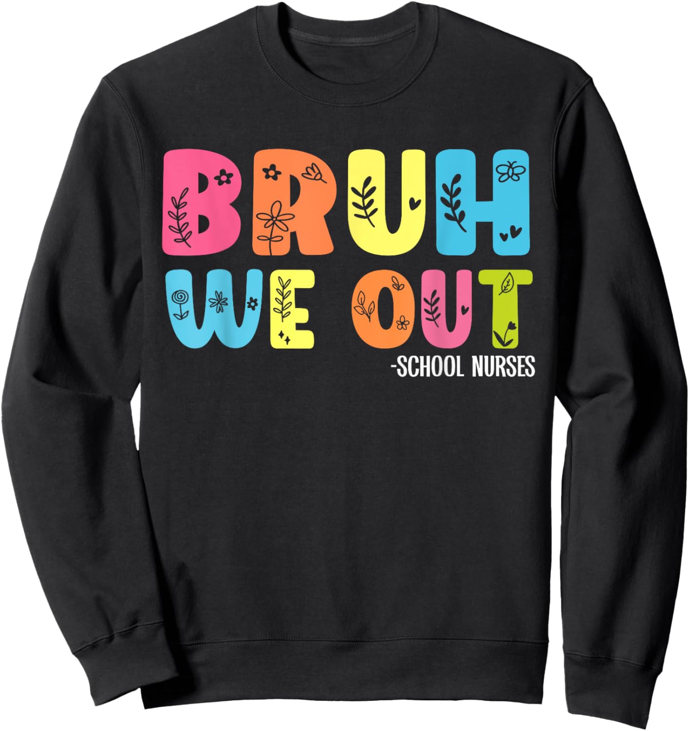 Retro Groovy Bruh We Out School Nurses Last Day Of School Sweatshirt - Sweatshirt | Black