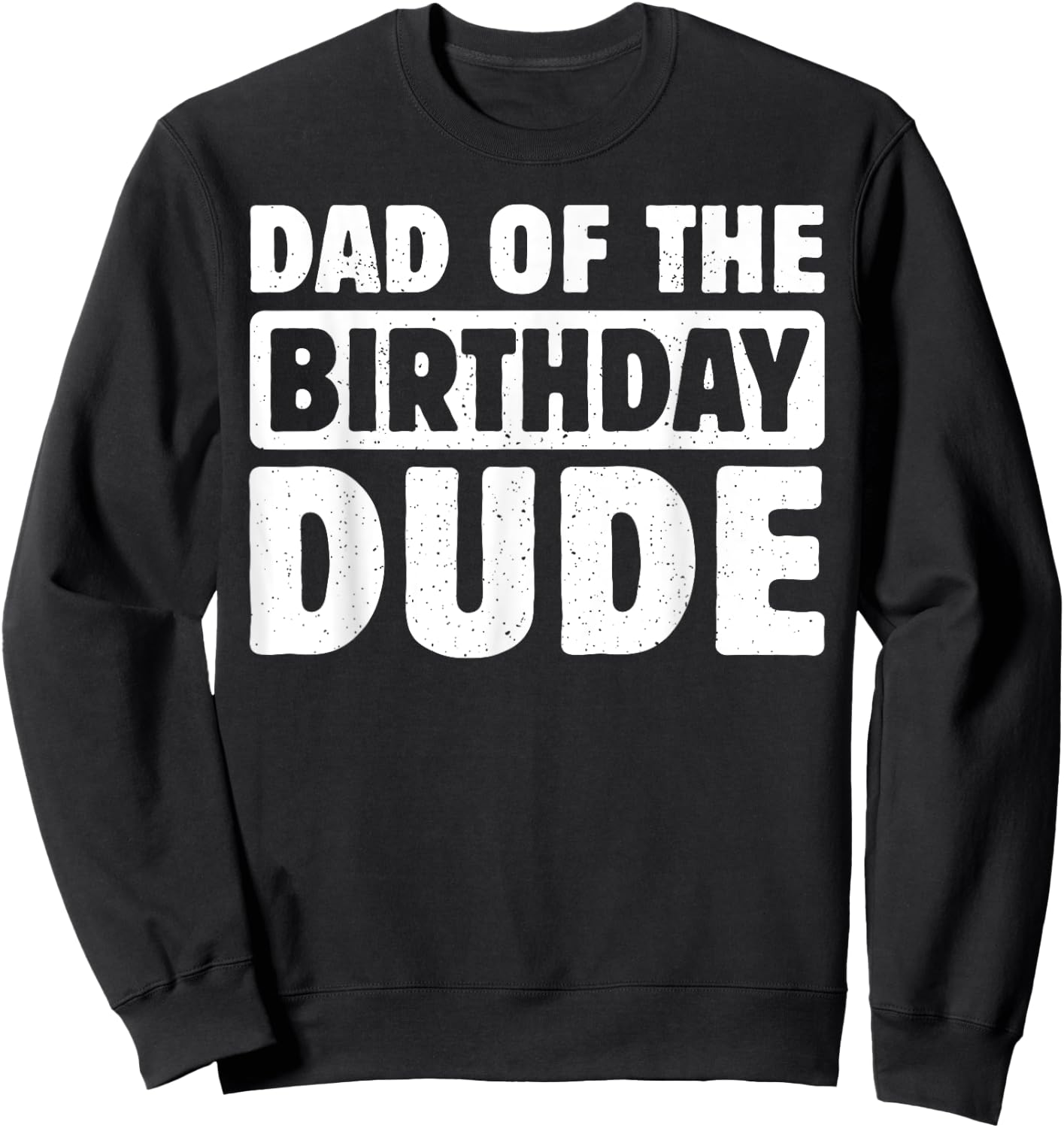 Dad Of The Birthday Dude Daddy Of The Bday Boy Bruh Party Sweatshirt - Sweatshirt | Black