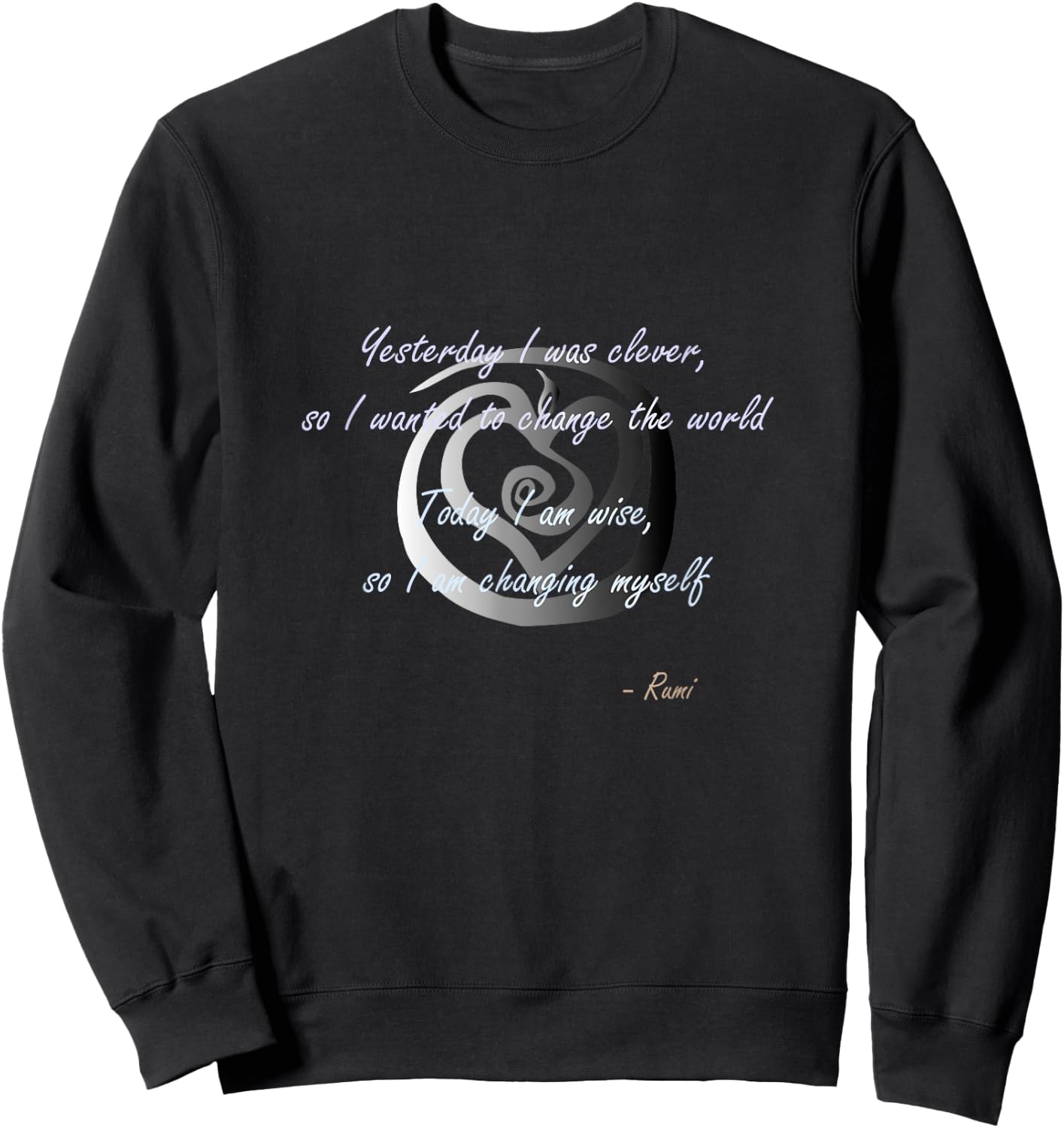 Rumi poet inspiring quote full of wisdom and mysticism Sweatshirt - Sweatshirt | Black