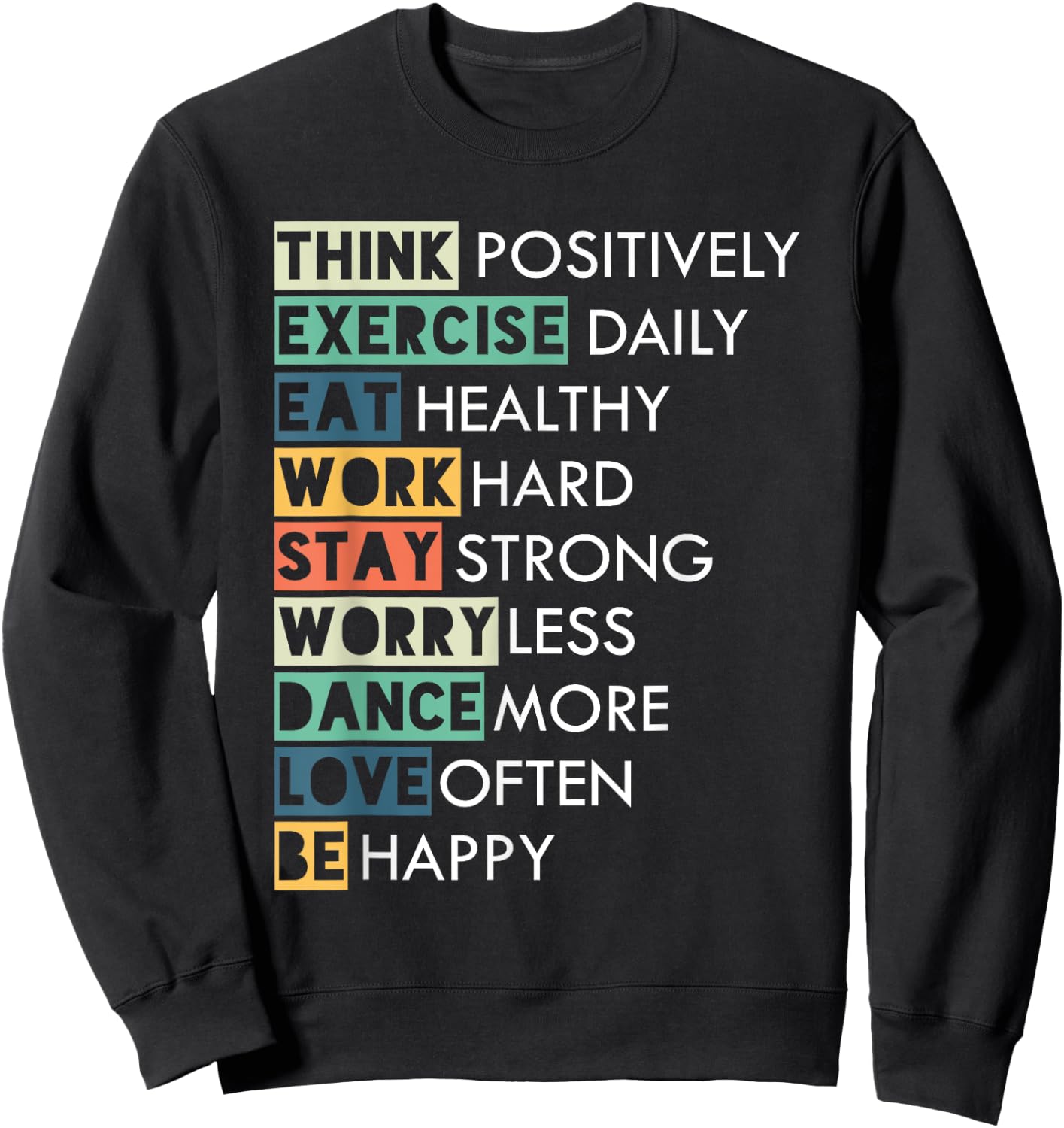 Inspirational Message - Think Positive Love Often Be Happy Sweatshirt - Sweatshirt | Black
