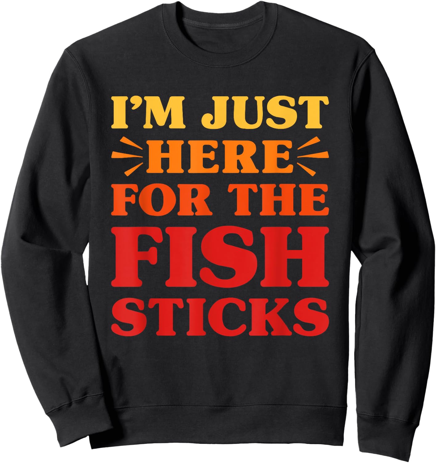 Fish Sticks I Love Fish Sticks Funny Food Fish Stick Lover Sweatshirt - Sweatshirt | Black