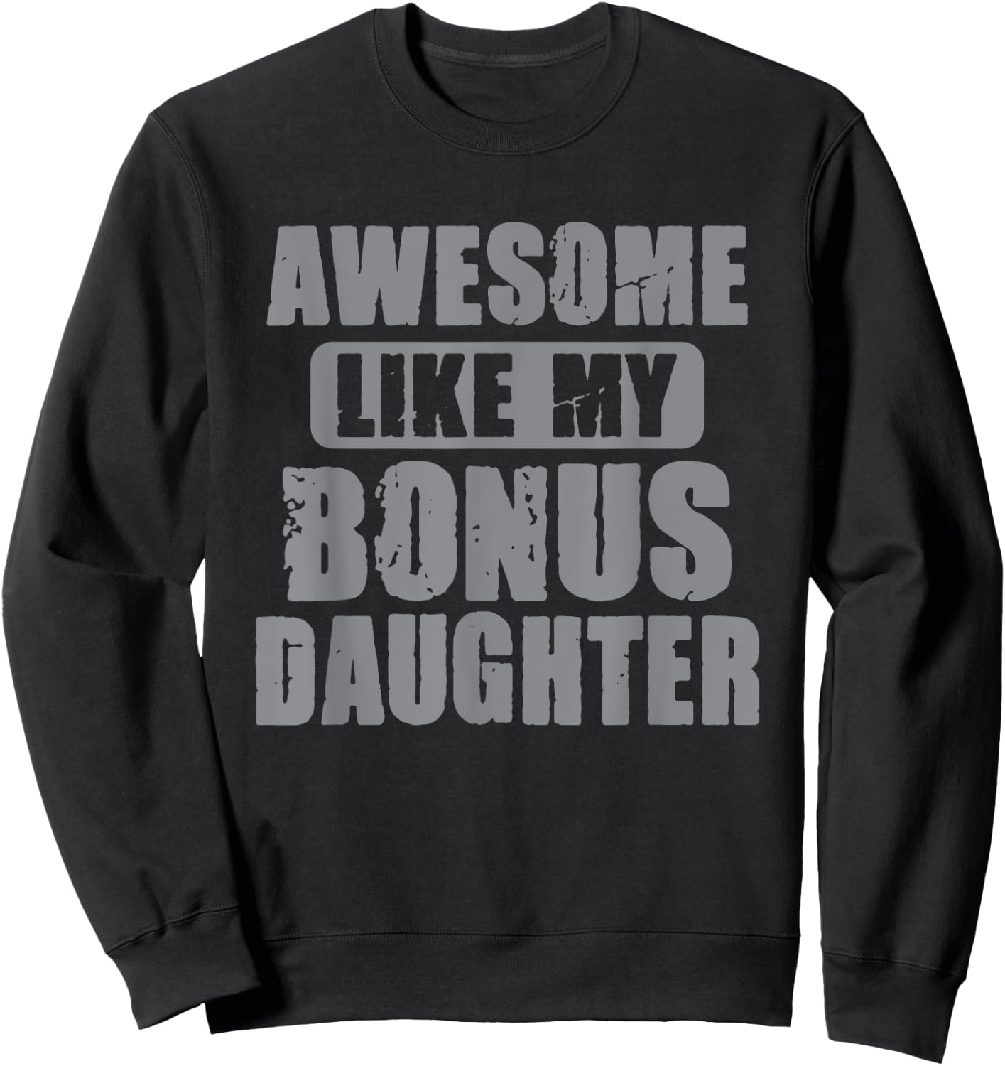 Awesome Like My Bonus Daughter Funny Dad Daughter Cool Sweatshirt - Sweatshirt | Black