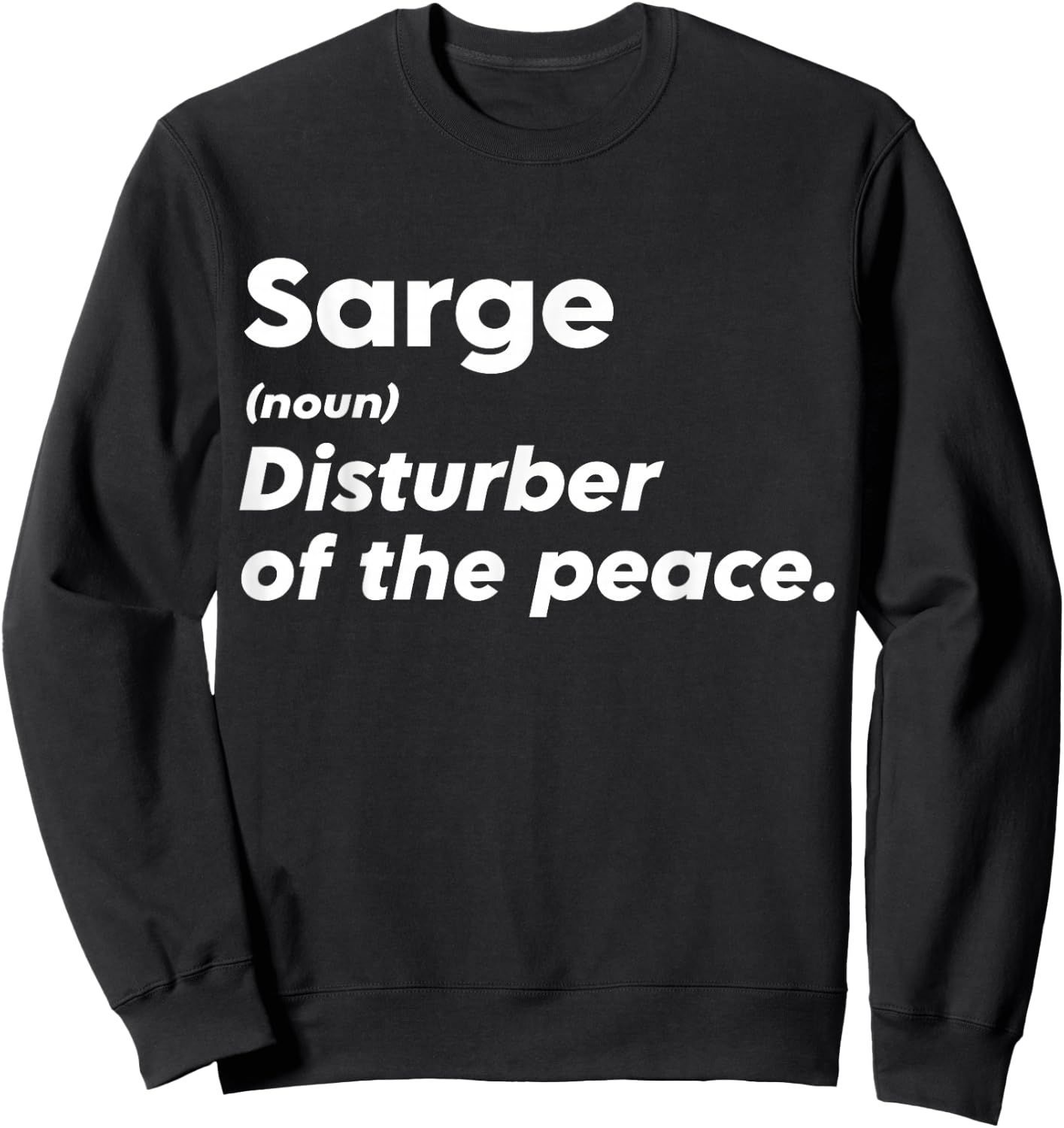 Funny Sarge 'Disturber of the Peace' Custom Personalized Sweatshirt - Sweatshirt | Black