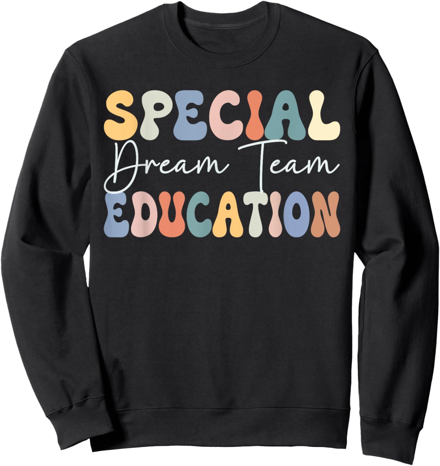 special education dream team Special Education Squad Sweatshirt - Sweatshirt | Black