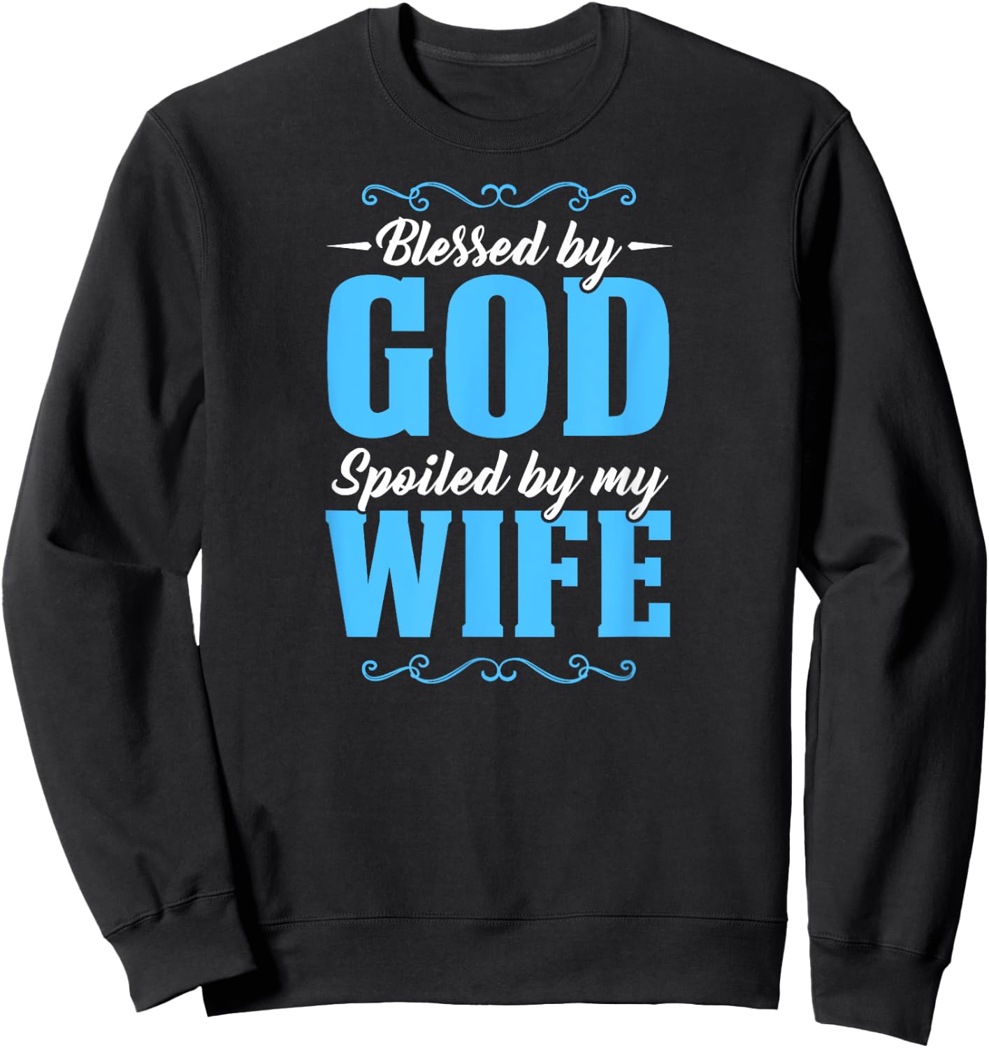 Blessed By God Spoiled By My Wife Sweatshirt - Sweatshirt | Black